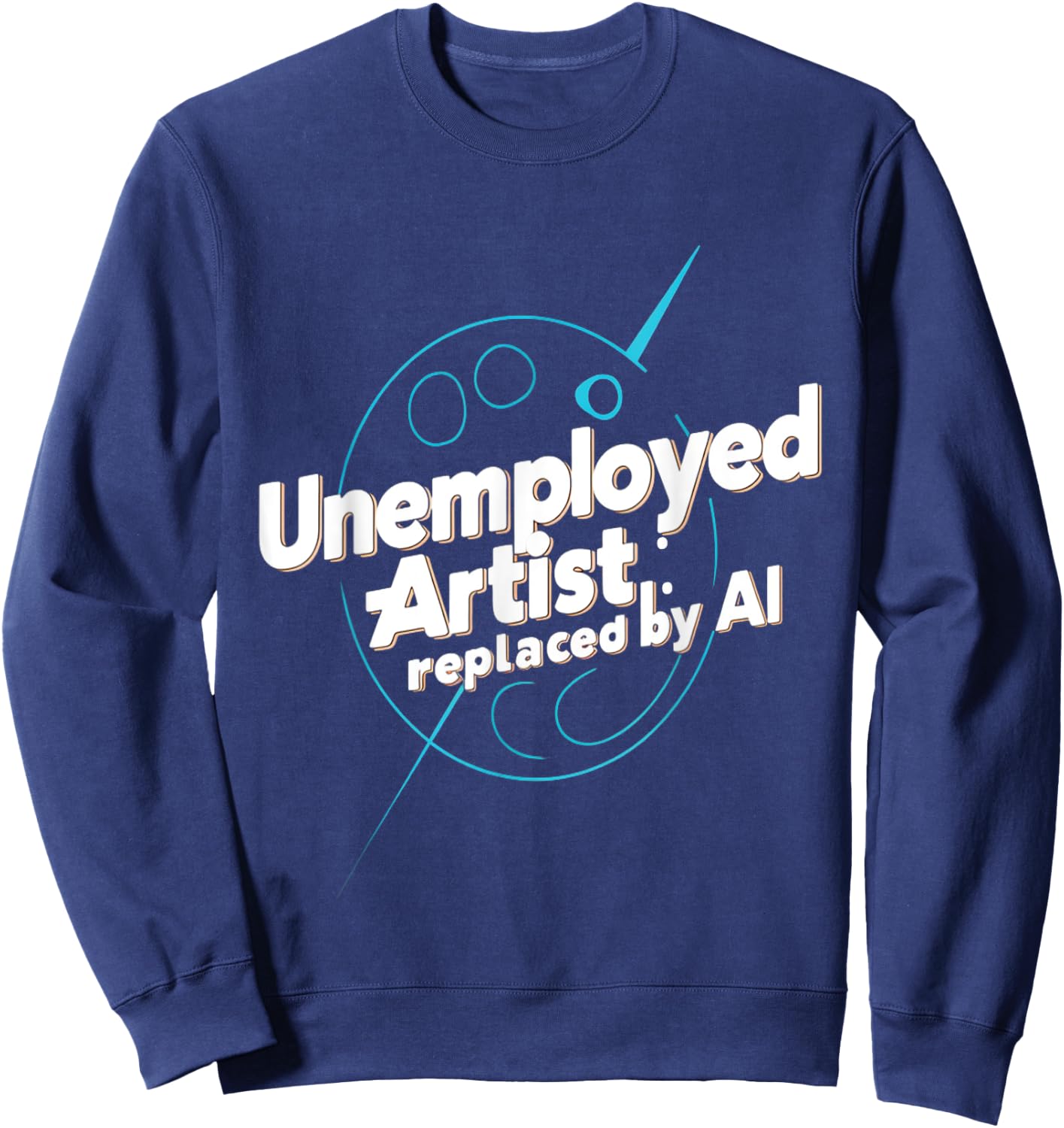 Artiste chômeur remplacé par l'intelligence artificielle IA Sweatshirt - Sweatshirt | Navy