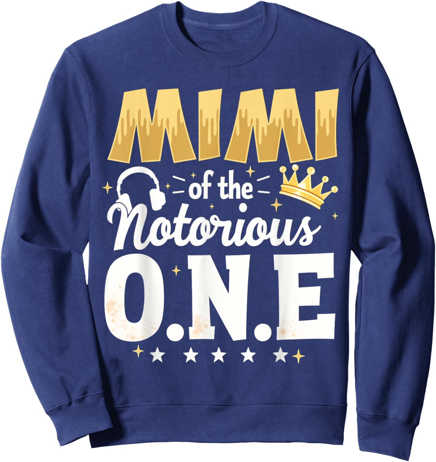 Crown 1st Birthday Grandma Mimi Of Notorious One Sweatshirt - Sweatshirt | Navy