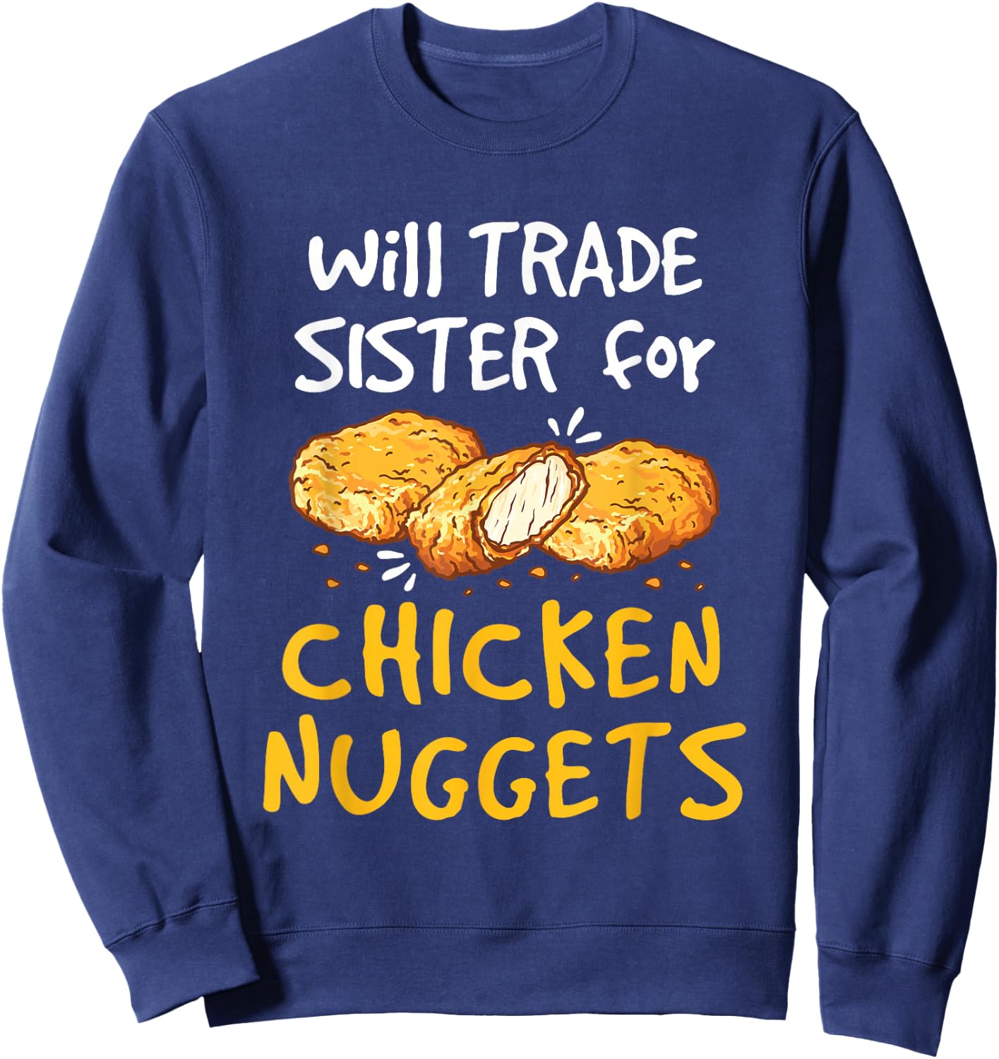 Will Trade Sister for Chicken Nuggets Funny Boys Girls Kids Sweatshirt - Sweatshirt | Navy