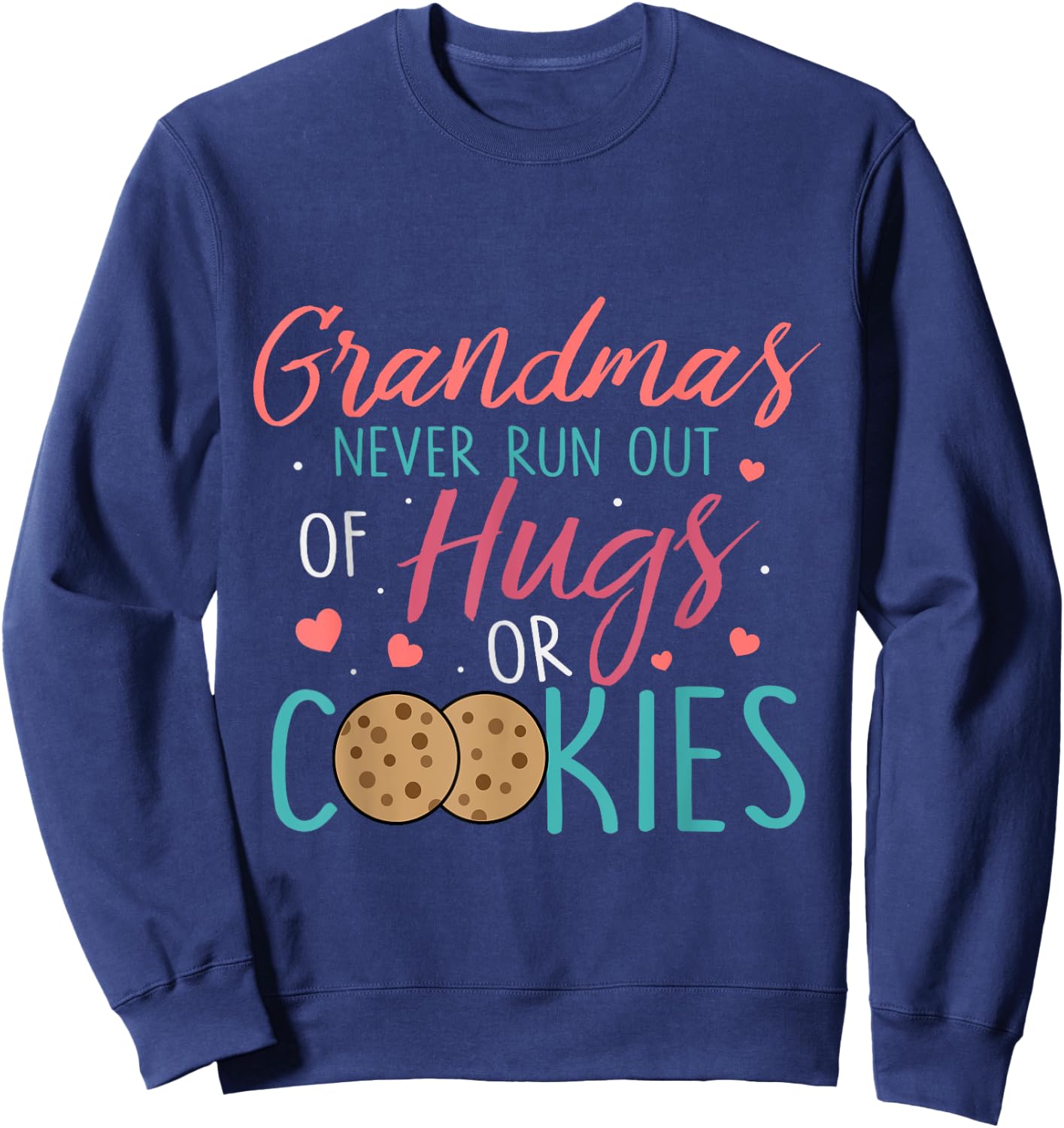 Funny Grandma Never Runs Out Hugs or Cookies Baking Family Sweatshirt - Sweatshirt | Navy