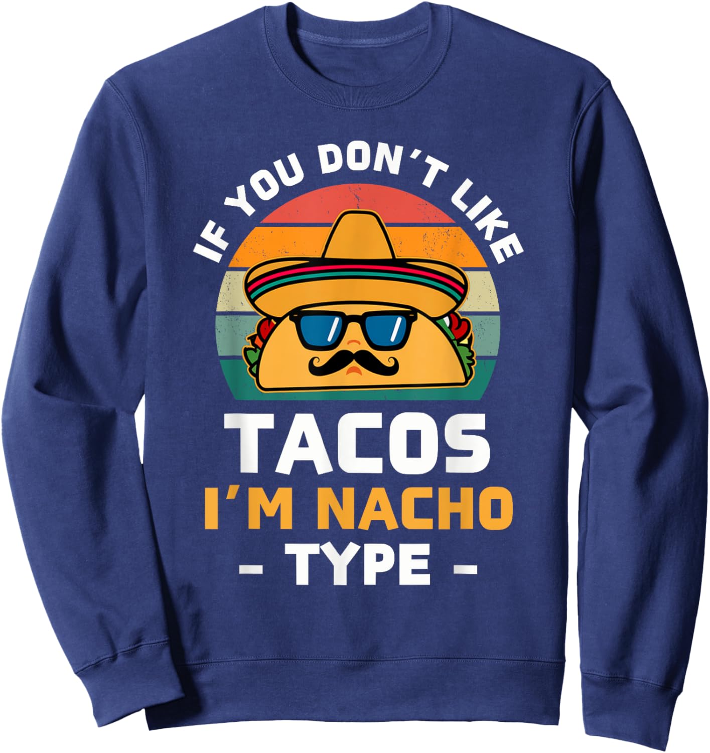 Funny Taco Cinco De Mayo Fiesta Mexican Party Women Men Kids Sweatshirt - Sweatshirt | Navy