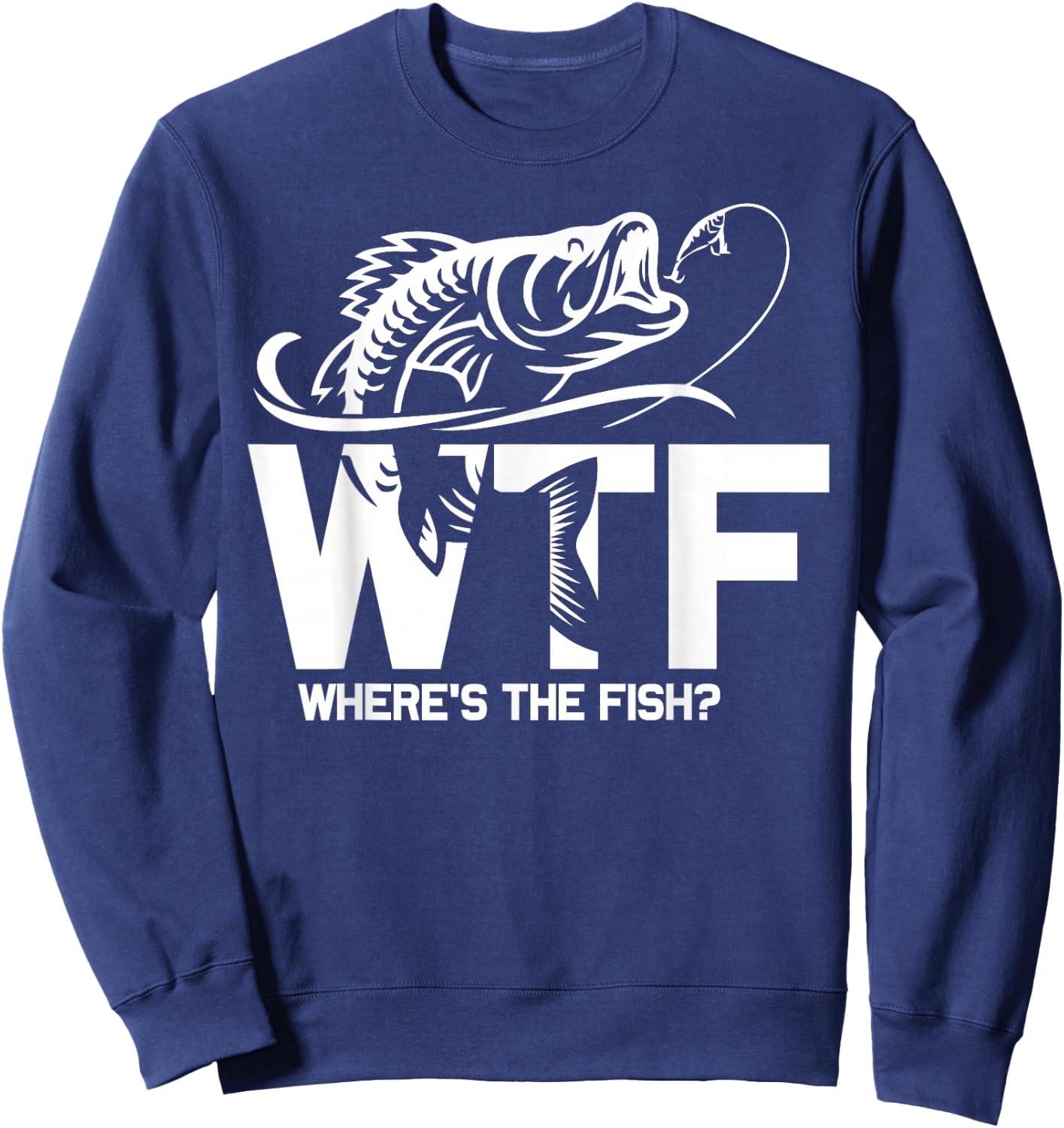 WTF Where's The Fish Funny Fishing Lover Gift Sweatshirt - Sweatshirt | Navy