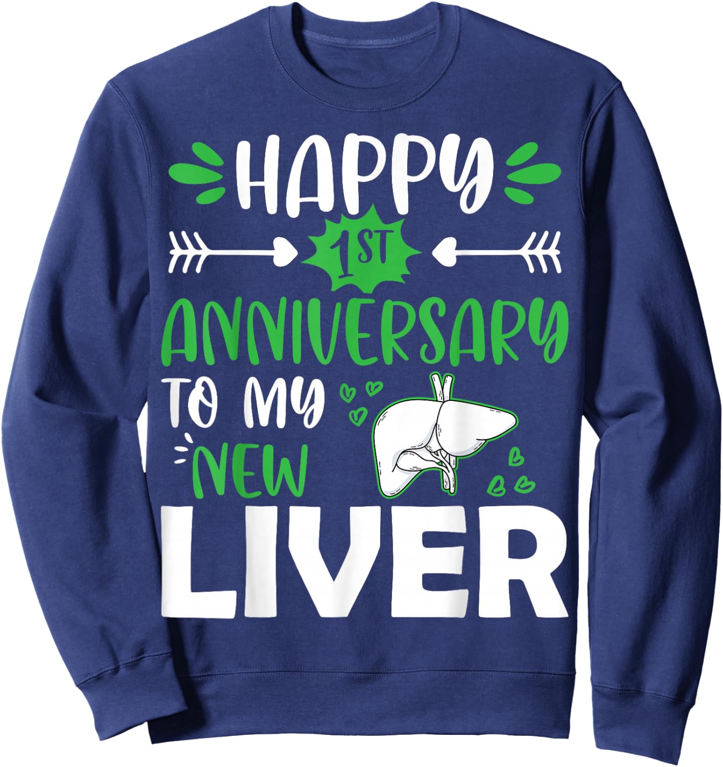 Happy 1st Anniversary to My New Liver Funny Liver Transplant Sweatshirt - Sweatshirt | Navy