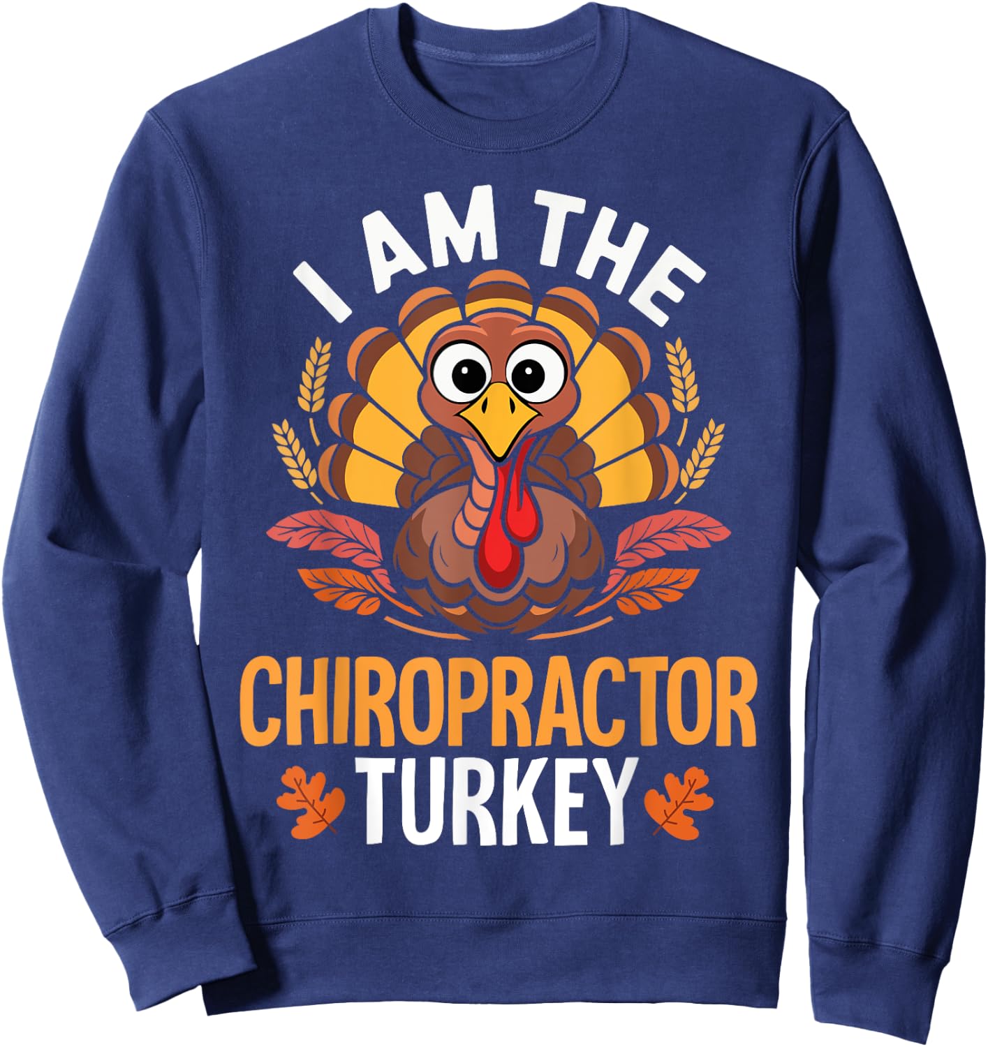 Thanksgiving I'm The Chiropractor Turkey Matching Sweatshirt - Sweatshirt | Navy