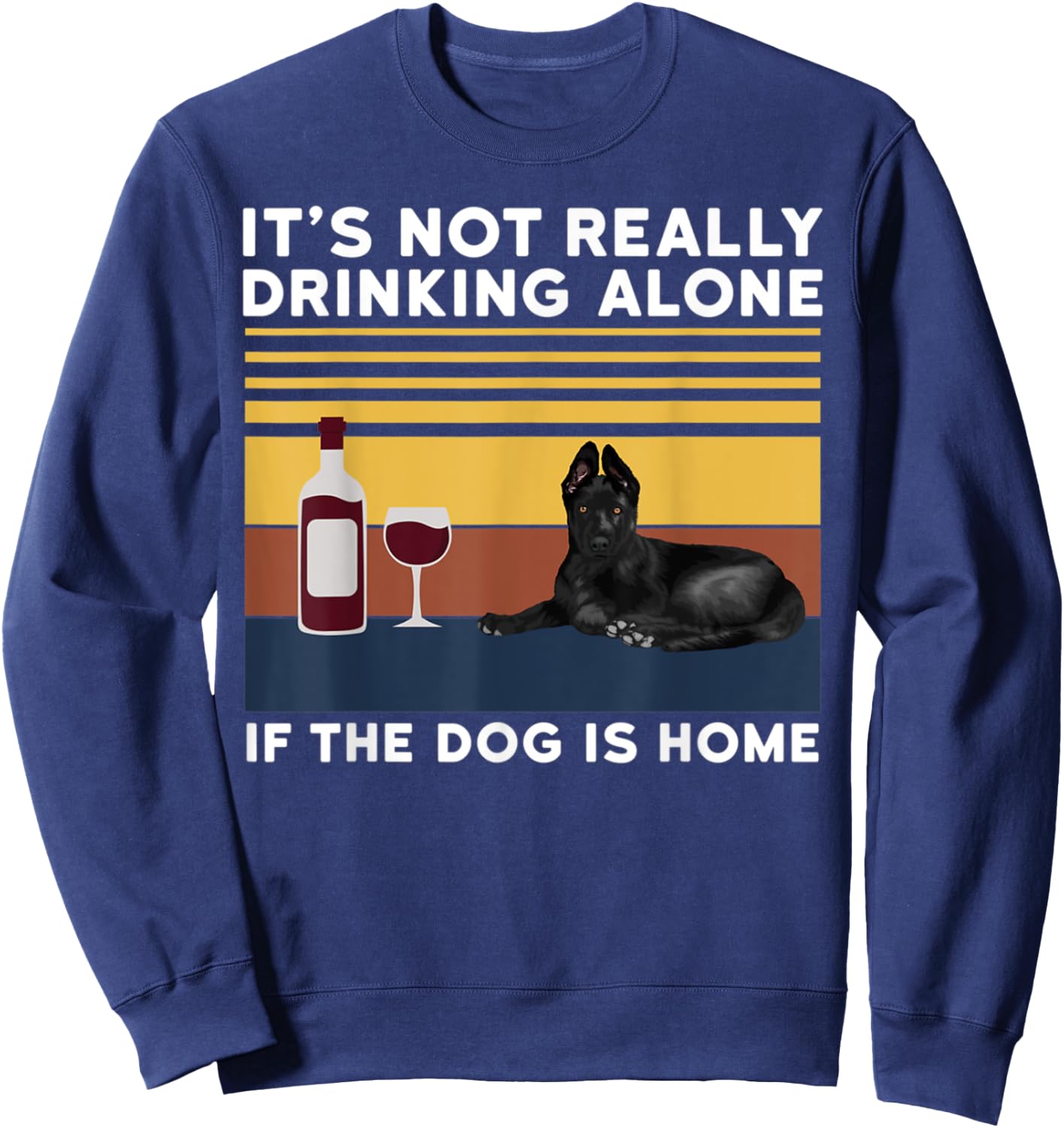 It's Not Drinking Alone If The Dog Is Home Dog Lover Men Women Sweatshirt - Sweatshirt | Navy