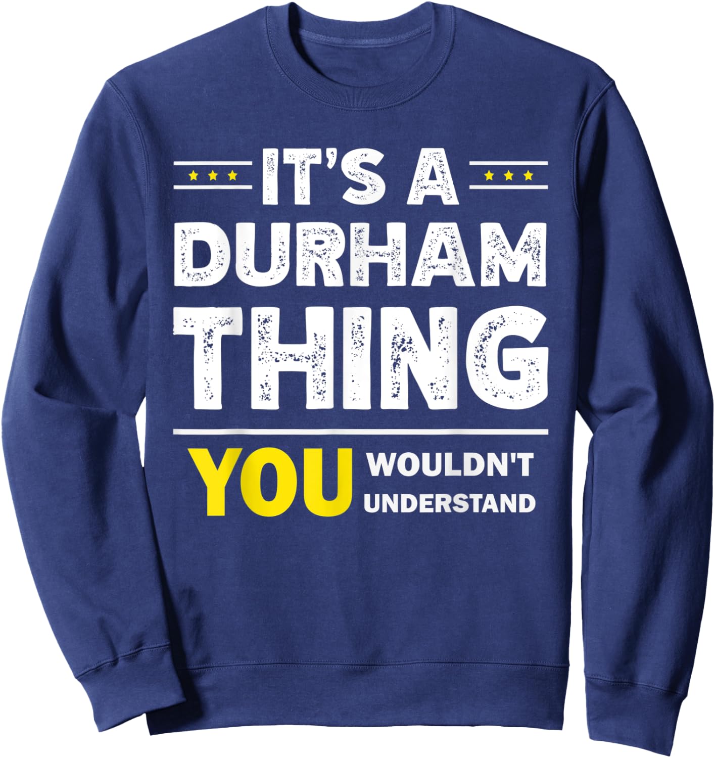 It's A Durham Thing You Wouldn't Understand Family Name Sweatshirt - Sweatshirt | Navy