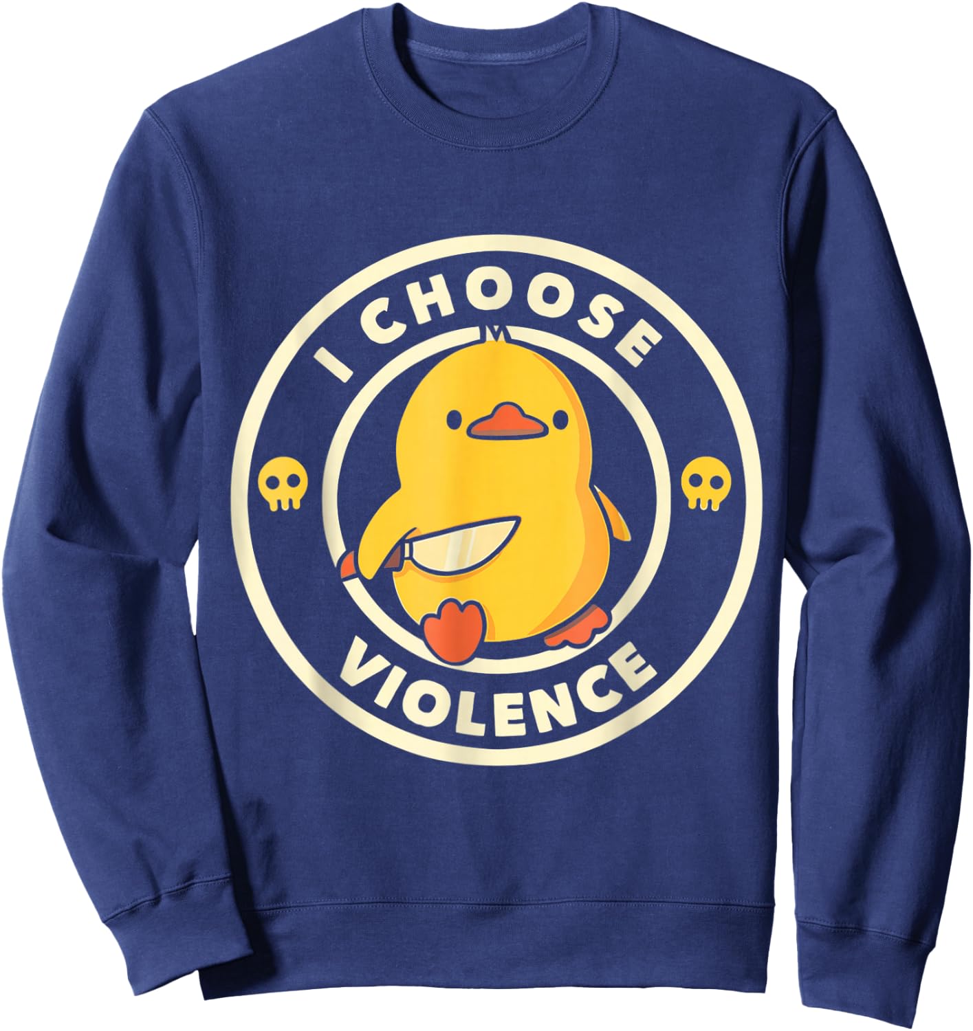 I Choose Violence Funny Duck Holding Knife Sweatshirt - Sweatshirt | Navy