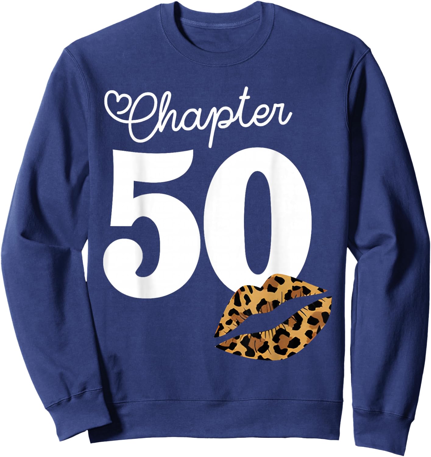 Chapter 50 Leopard Lips 50th Birthday Chapter 50 Years Old Sweatshirt - Sweatshirt | Navy