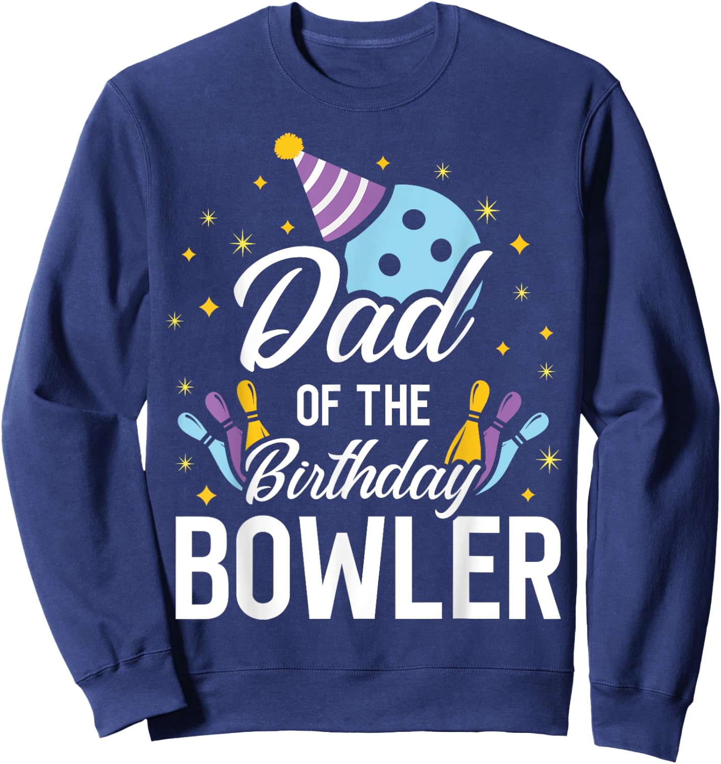 Dad Of The Birthday Bowler Bowling Party Matching Family Sweatshirt - Sweatshirt | Navy