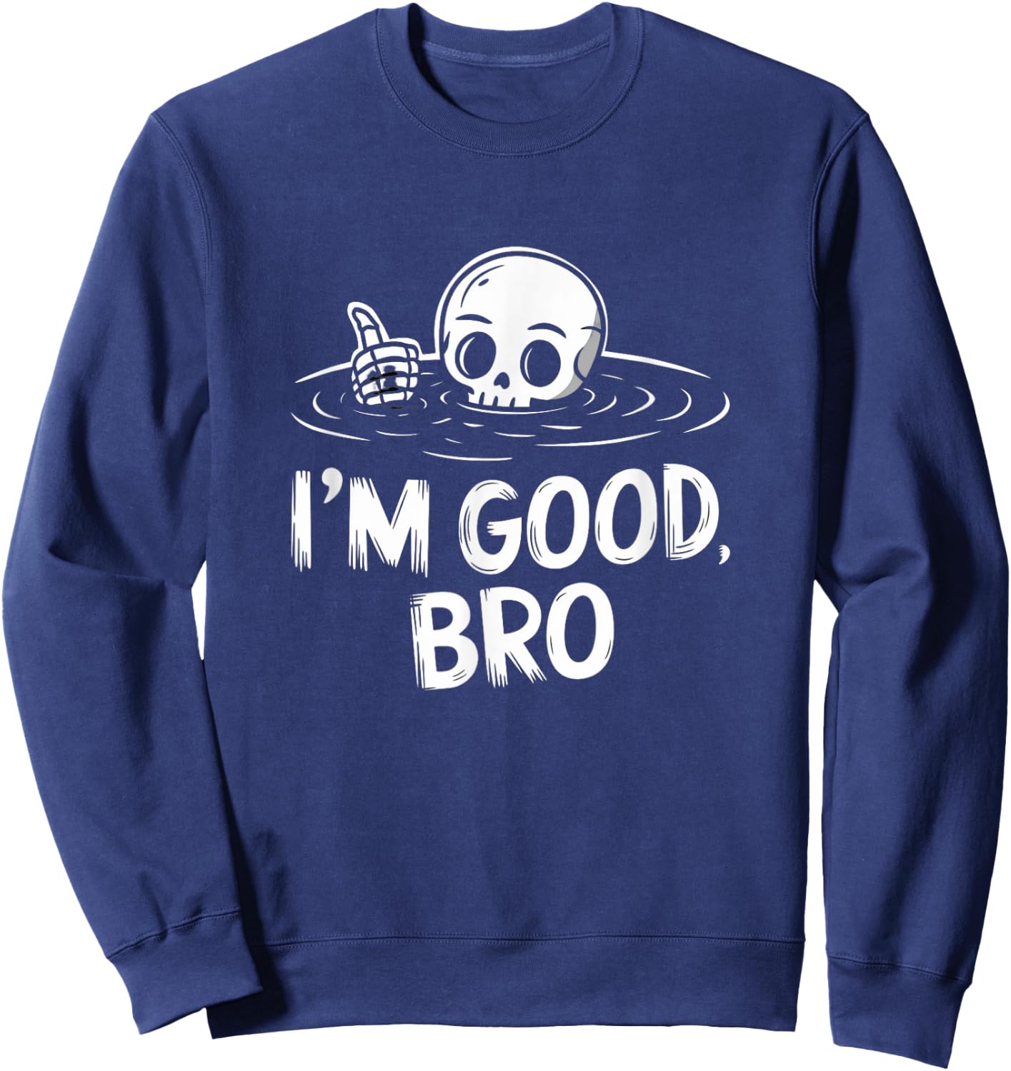 I'm Good, Bro Cool Skeleton Sweatshirt - Sweatshirt | Navy