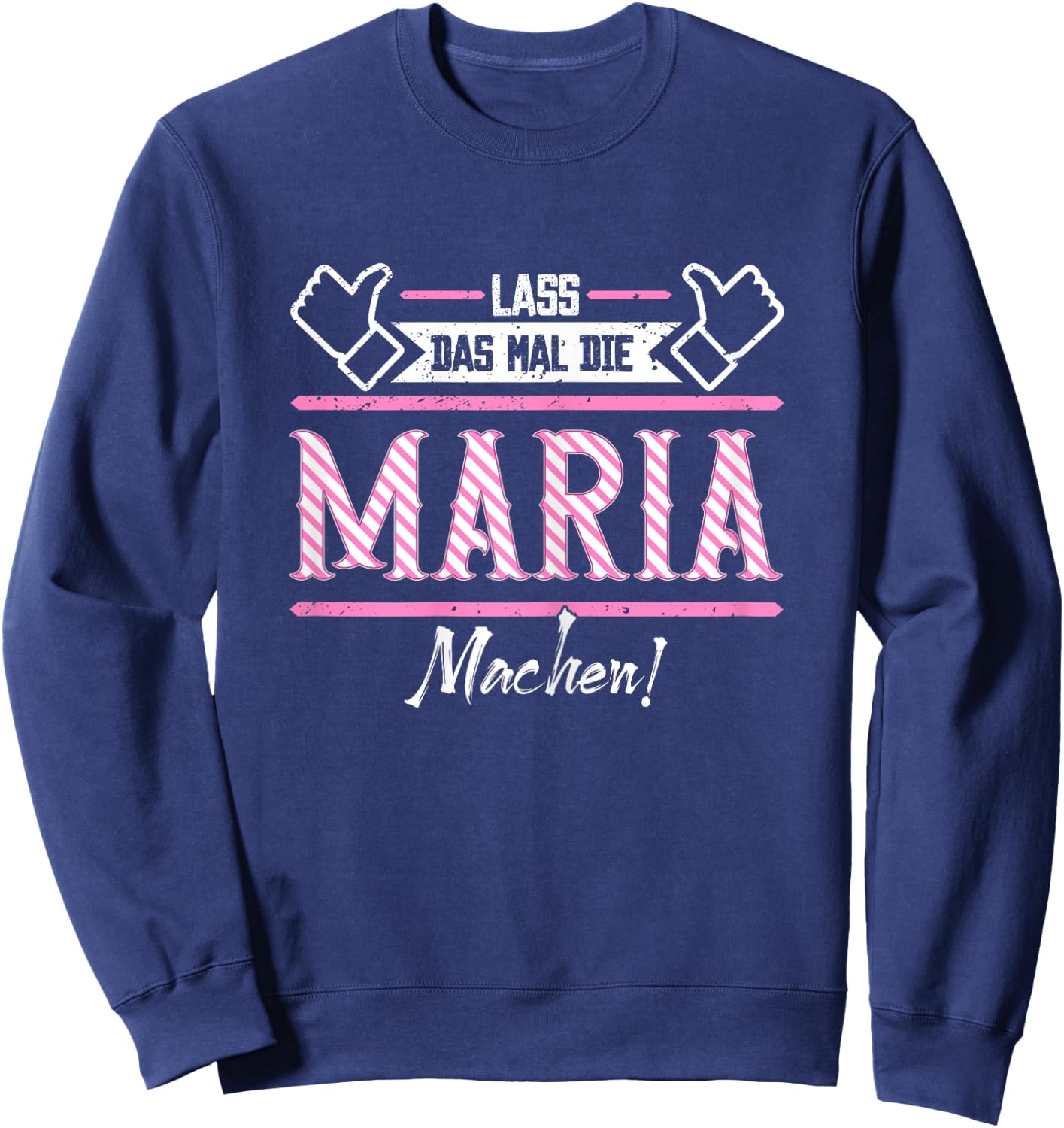 Maria | Lass das die Maria machen | Vornamen Sweatshirt - Sweatshirt | Navy