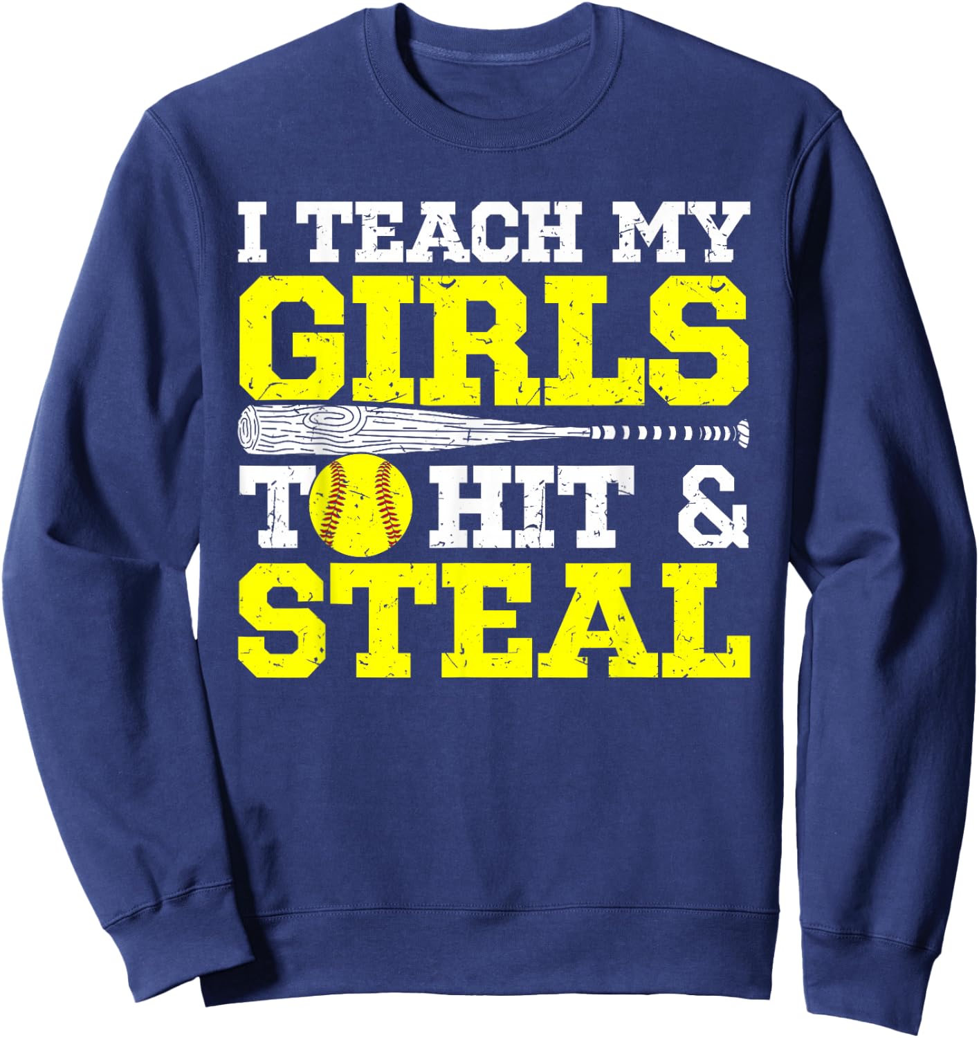 Softball Mom Softball Dad I Teach My Girls to Hit and Steal Sweatshirt - Sweatshirt | Navy