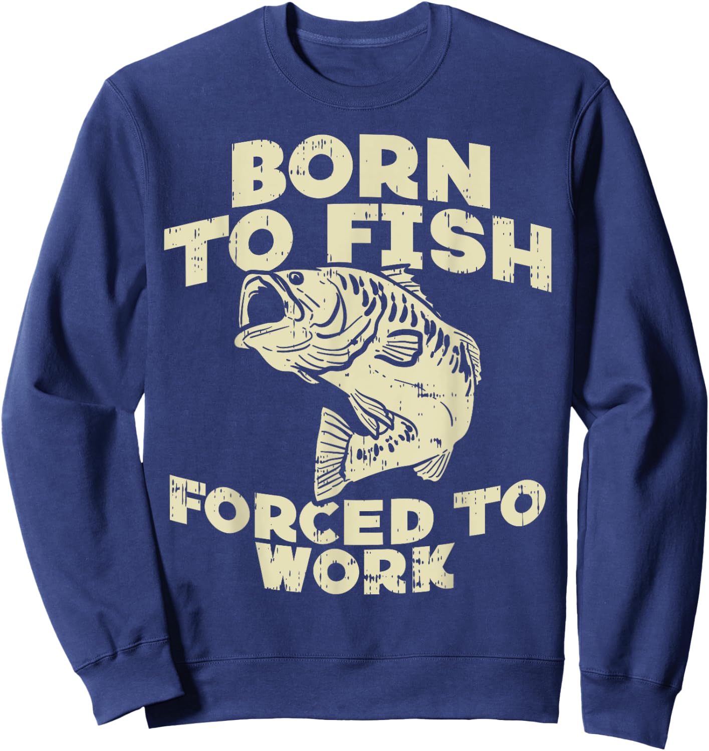 Born To Fish Forced Work Bass Funny Fishing Fisherman Gift Sweatshirt - Sweatshirt | Navy