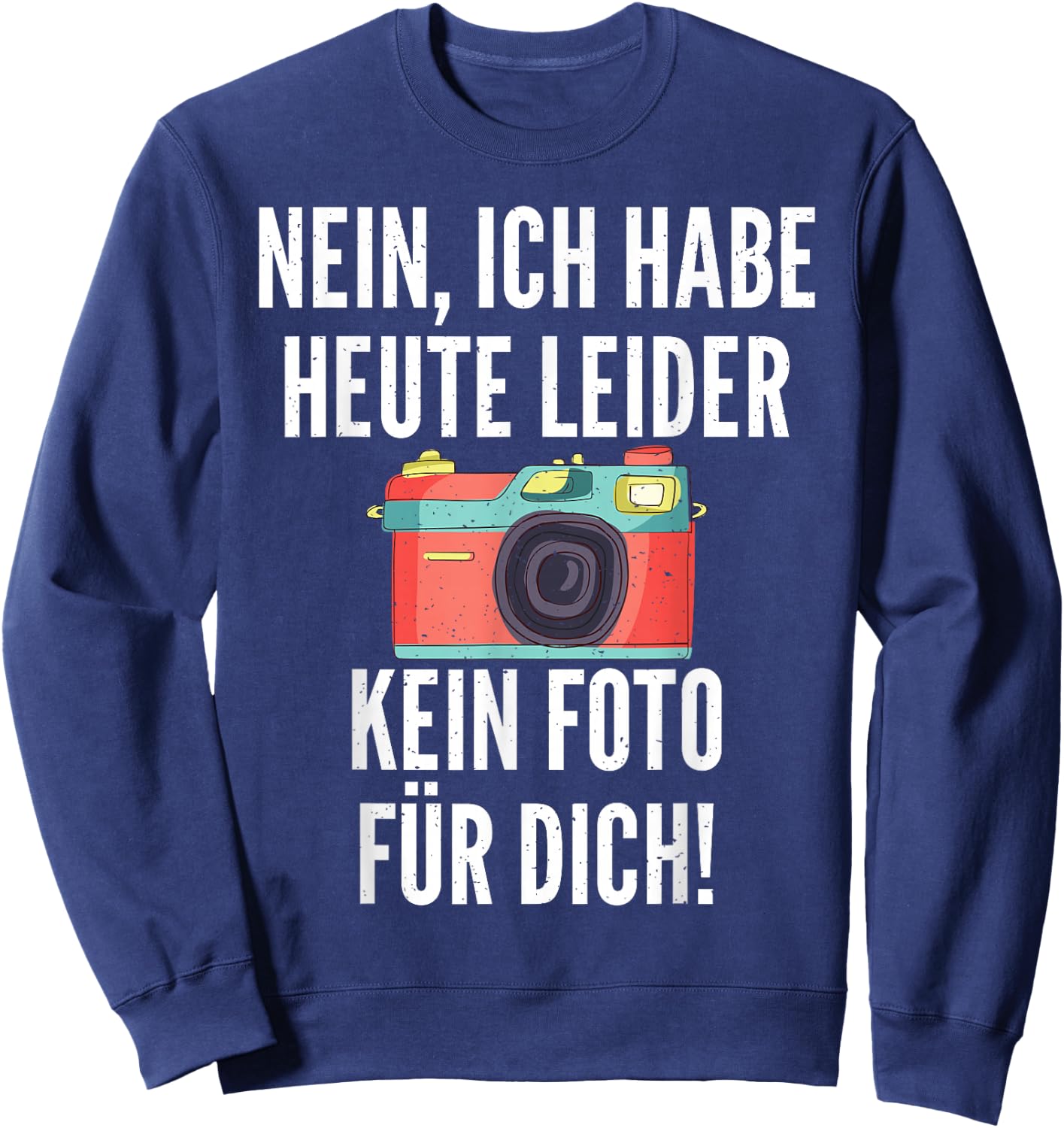 Nein ich habe heute leider kein Foto für dich Fotograf Sweatshirt - Sweatshirt | Navy