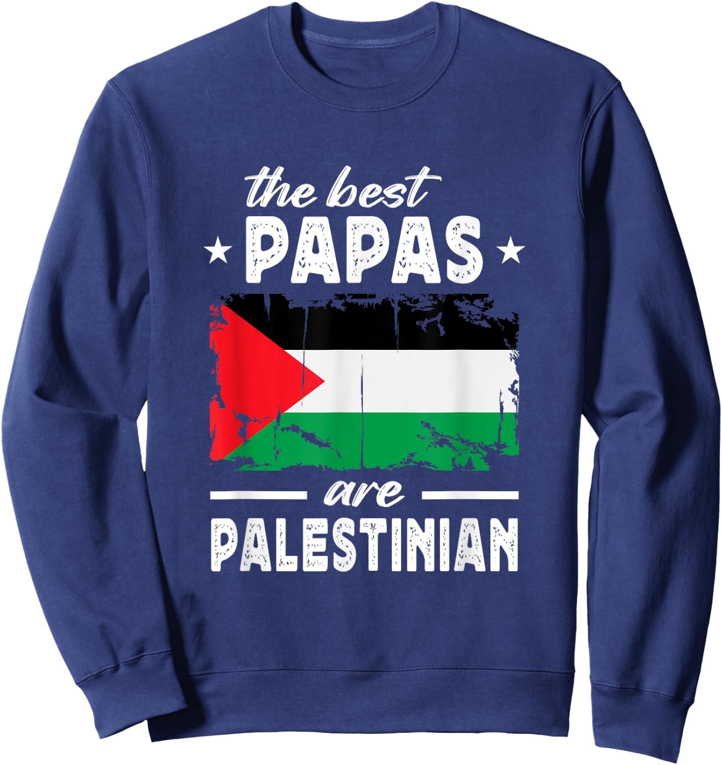 The Best Papas are Palestinian Father's Day Palestine Flag Sweatshirt - Sweatshirt | Navy