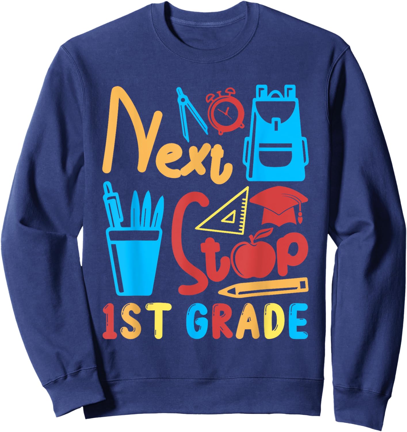 Next Stop 1st Grade Costume Graduation Matching Students Sweatshirt - Sweatshirt | Navy