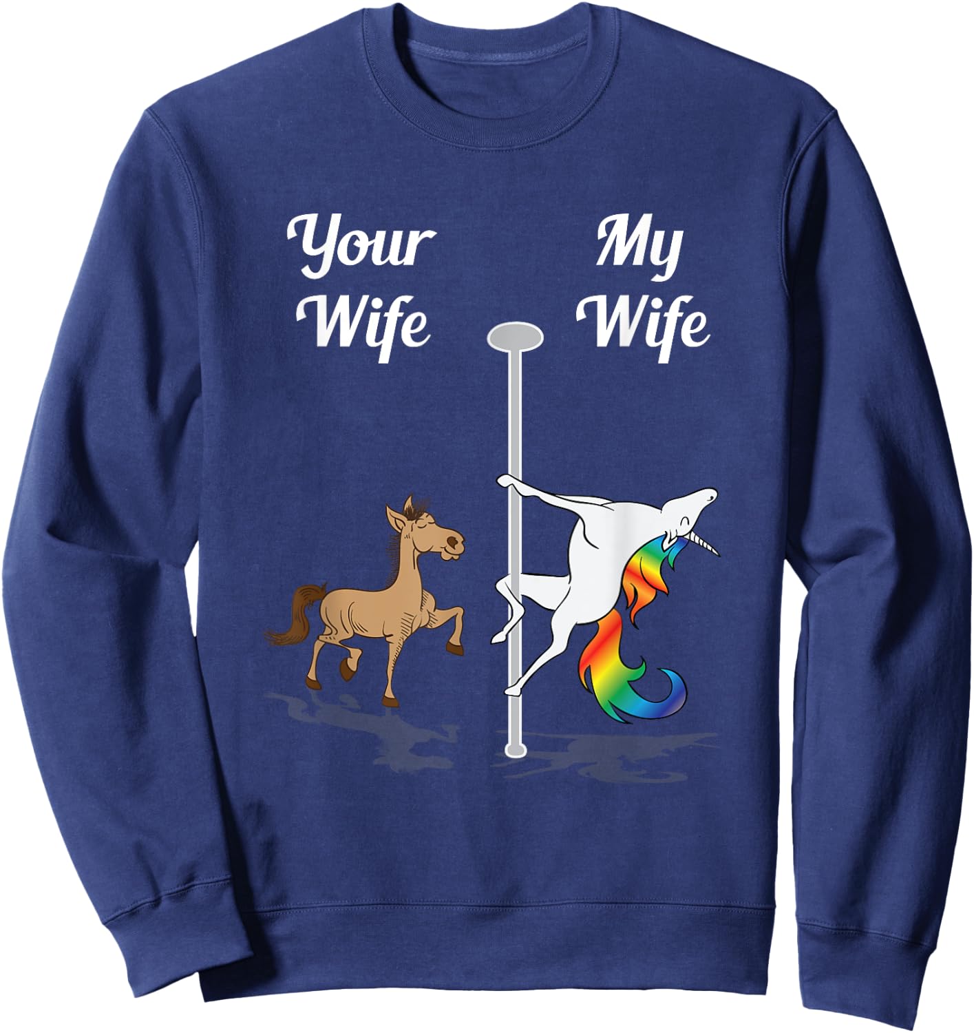 Your Wife My Wife Shirt Pole Dancing Unicorn Gift Sweatshirt - Sweatshirt | Navy