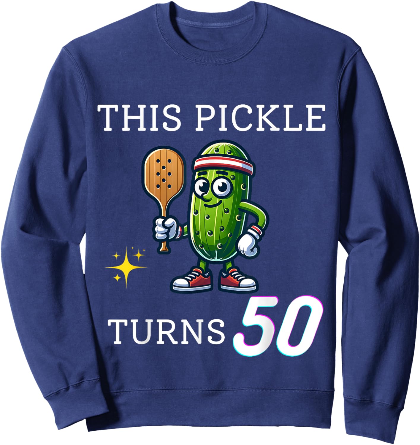 PICKLEBALL THIS PICKLE TURNS 50 PICKLEBALL 50th BIRTHDAY Sweatshirt - Sweatshirt | Navy