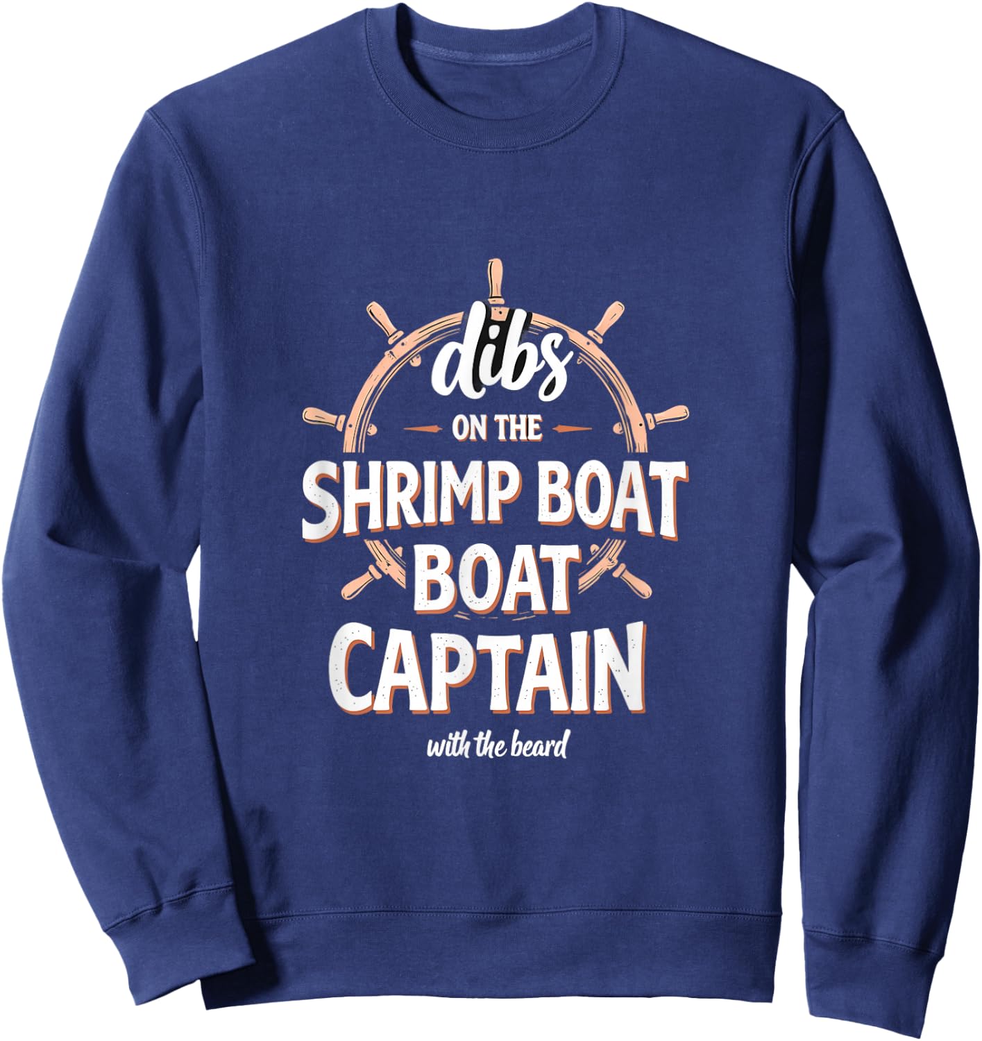 Dibs On The Shrimp Boat Captain With The Beard Sweatshirt - Sweatshirt | Navy