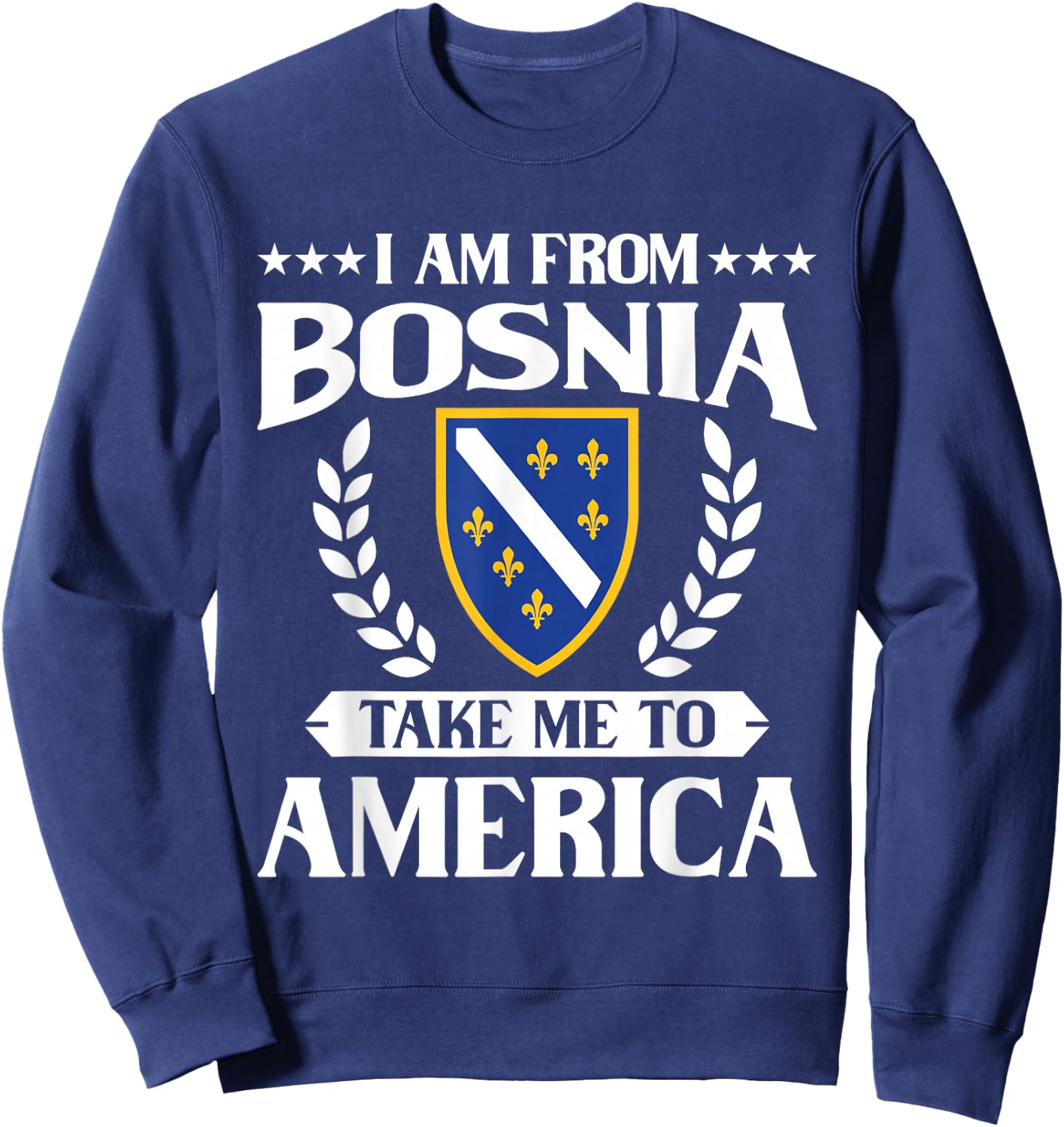 Bosnien Herzegowina && I am from Bosnia take me to America Sweatshirt - Sweatshirt | Navy