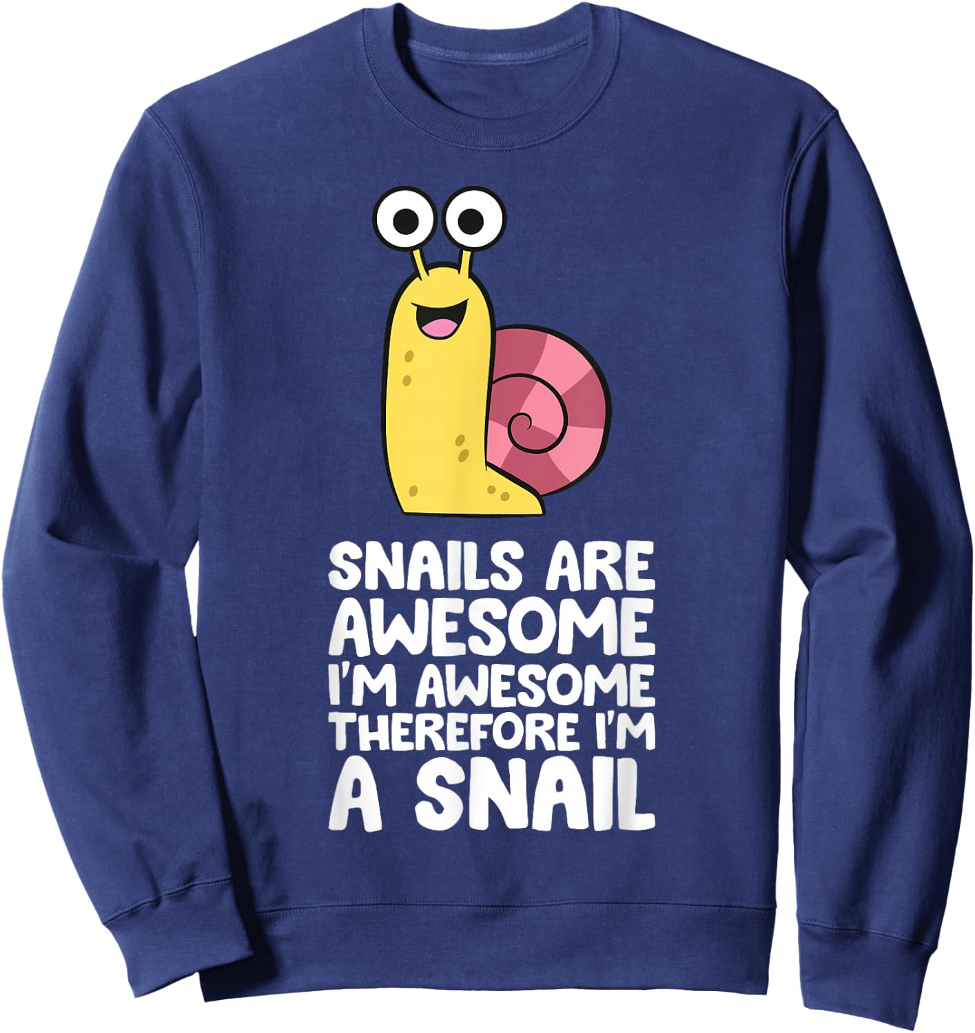 Cute Snail and Snail Gifts Snails Are Awesome I'm Awesome Therefore I'm A Snail Black Cotton, Polyester Blend S Sweatshirt - Sweatshirt | Navy