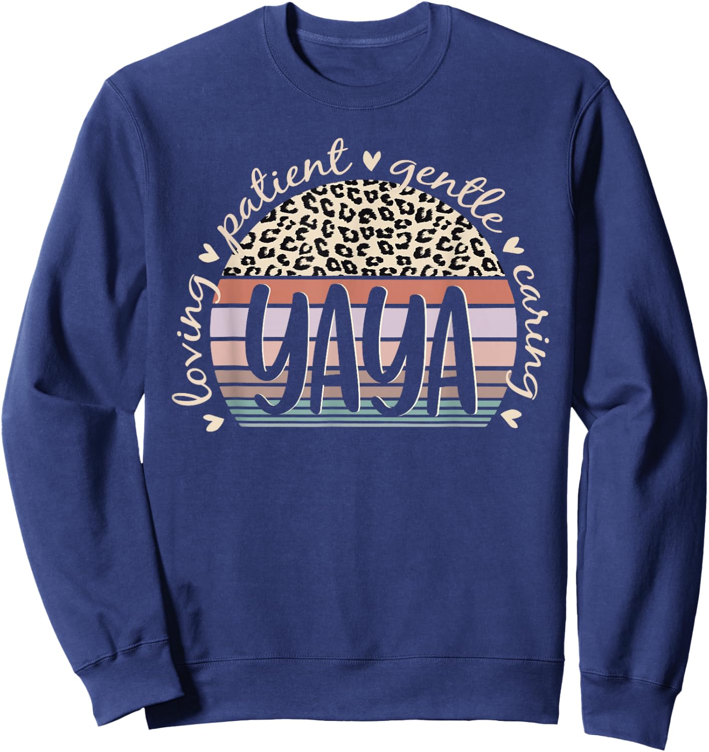 Yaya Loving Patient Gentle Caring Yaya Mother's Day Sweatshirt - Sweatshirt | Navy