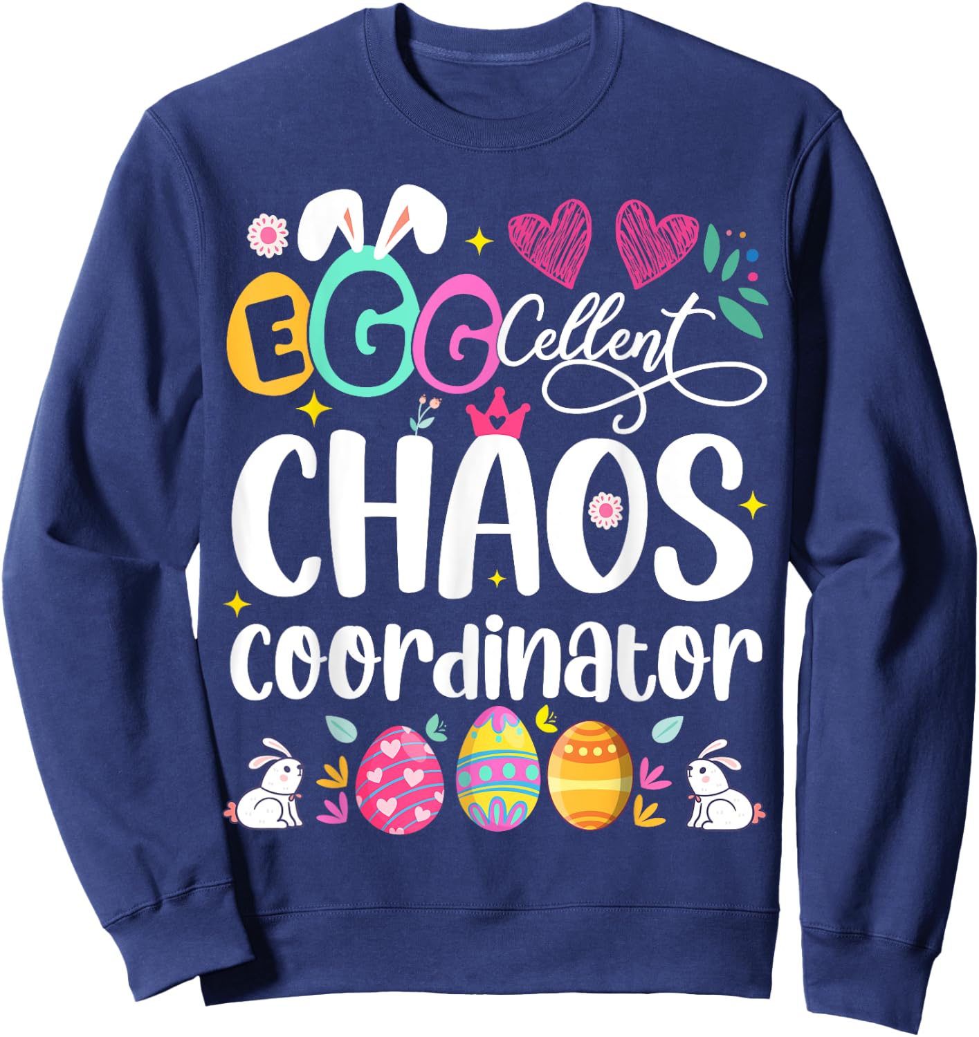 Egg-cellent Chaos Coordinator Cute Happy Easter Mom Teacher Women Girls Kids Sweatshirt - Sweatshirt | Navy