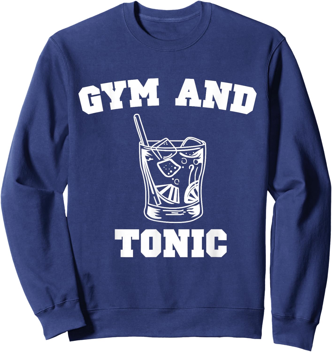 Gym and Tonic Print Funny Gin Liquor Bar Design Sweatshirt - Sweatshirt | Navy
