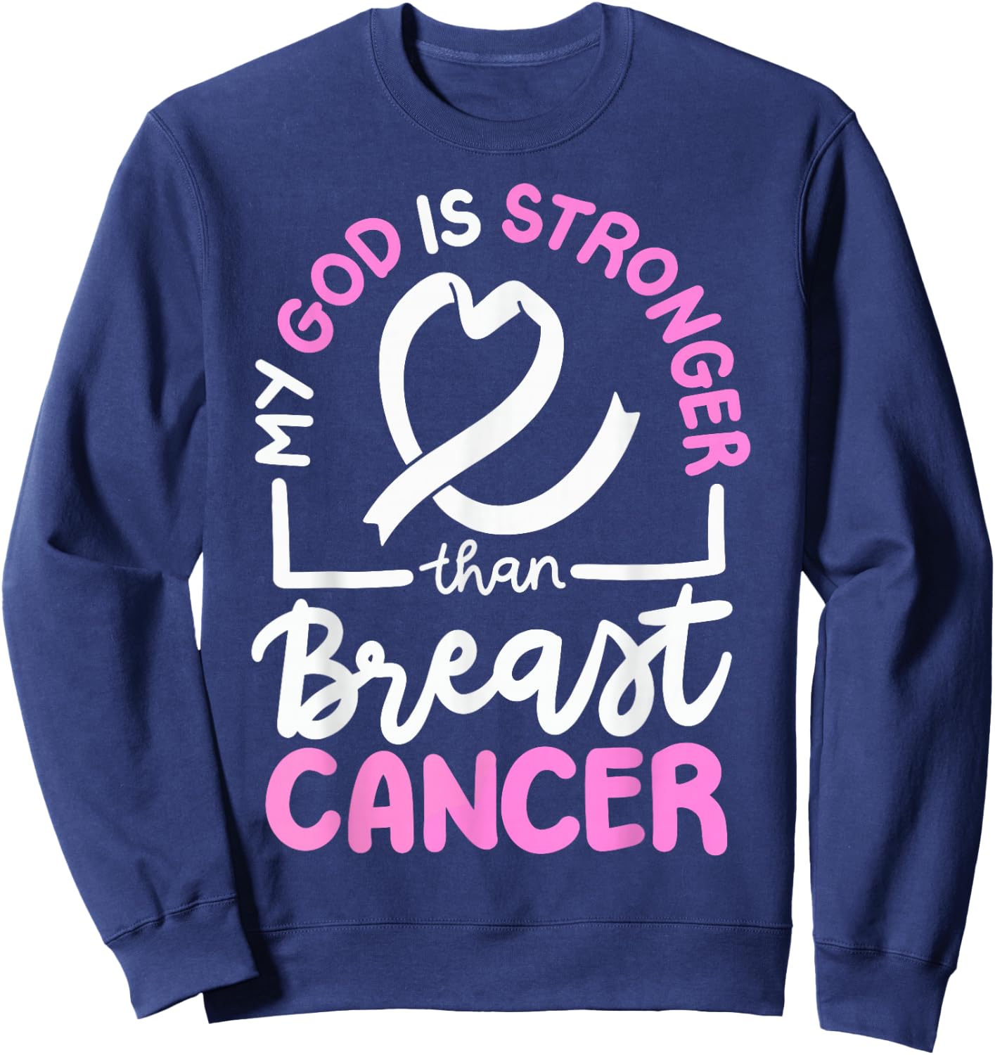 My God Is Stronger Than Breast Cancer Sweatshirt - Sweatshirt | Navy