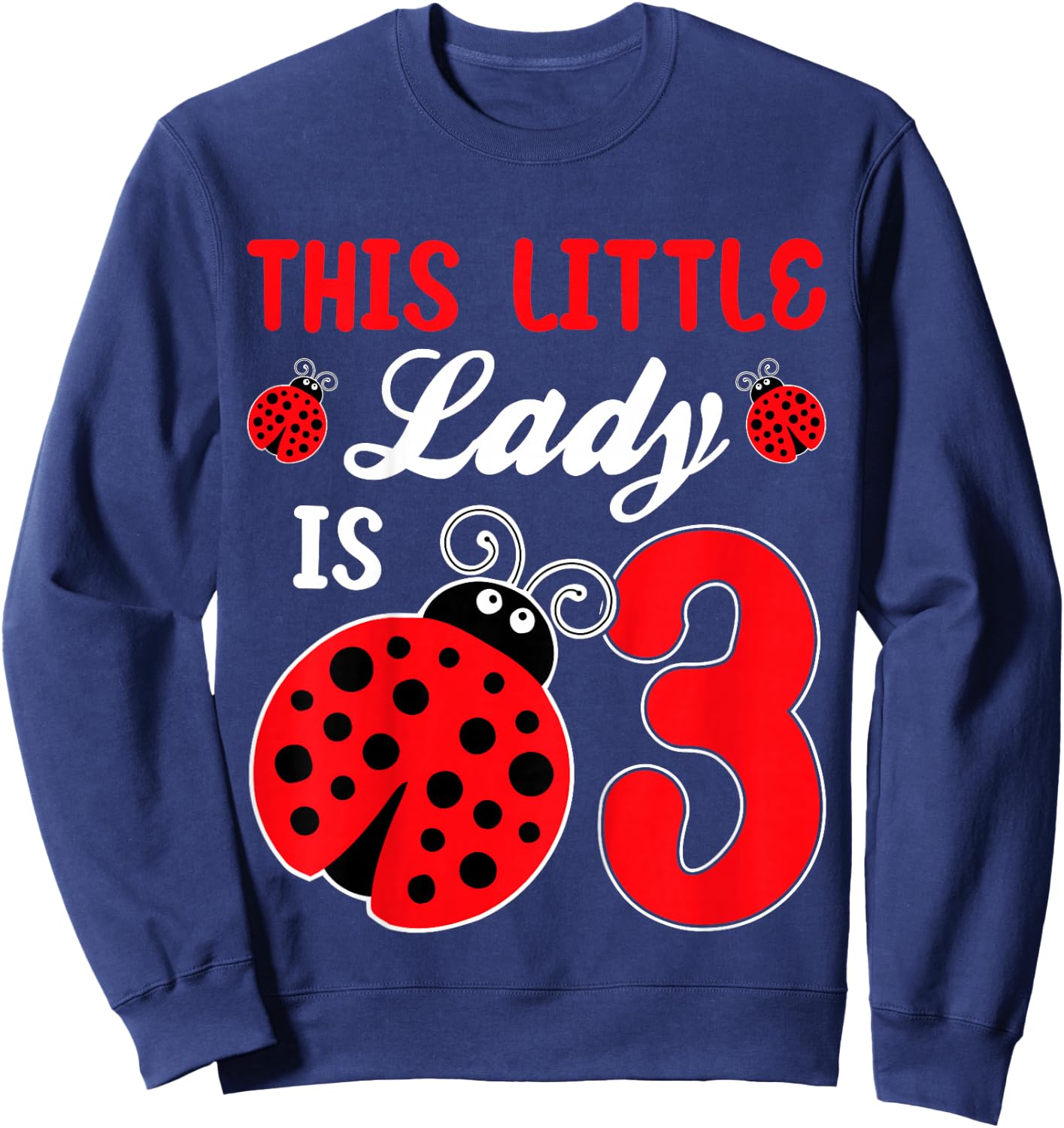 This Little Lady Is 3 Ladybug Lover 3rd Birthday Party Kids Sweatshirt - Sweatshirt | Navy