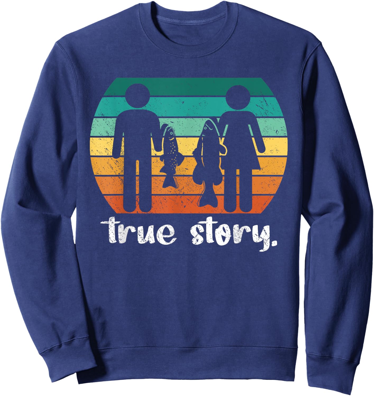 True Story - Funny Fishermen Fishing Sweatshirt - Sweatshirt | Navy