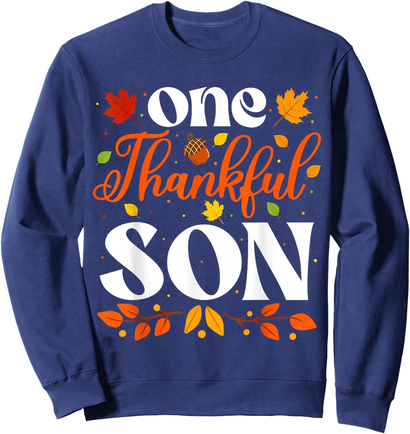 One Thankful Son Thanksgiving Family Autumn Fall Son Sweatshirt - Sweatshirt | Navy