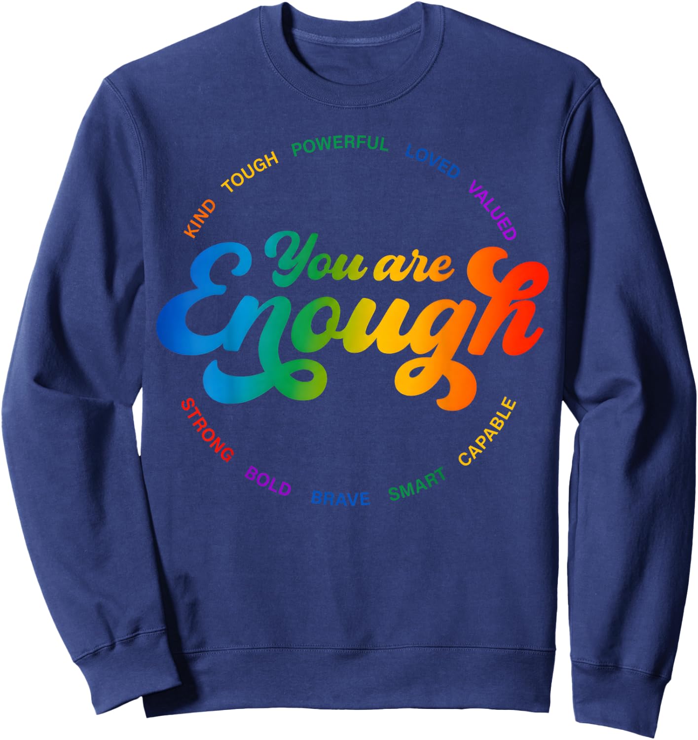 You are Enough Rainbow Pride Flag Ally LGBTQ Women Men Sweatshirt - Sweatshirt | Navy
