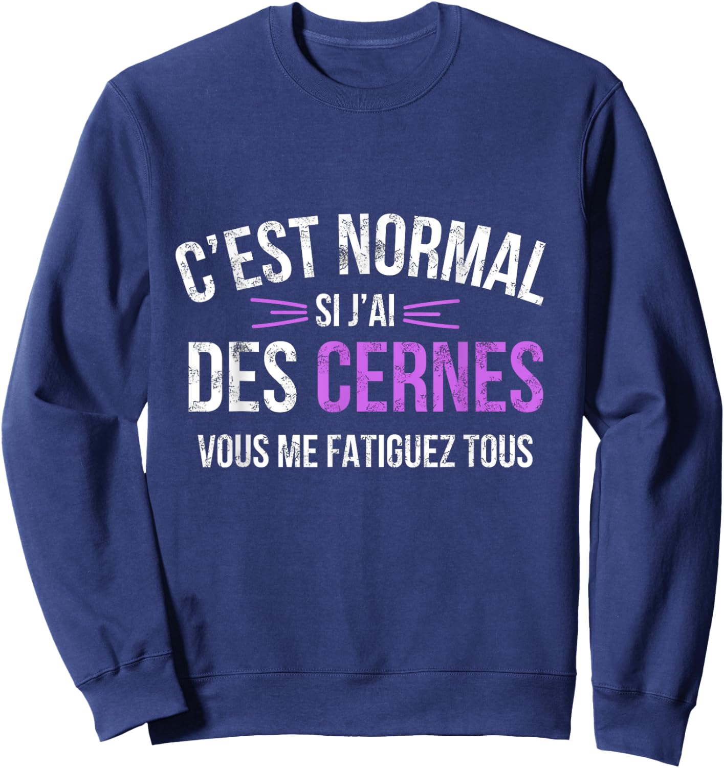 It's Normal If I Have Dark Circles You Tired Me All Sweatshirt - Sweatshirt | Navy