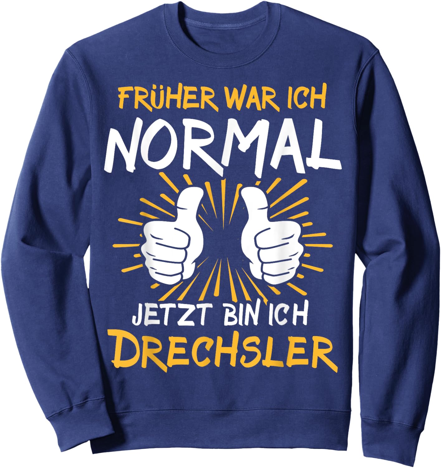 Lustiger Spruch Drechsler Sweatshirt - Sweatshirt | Navy