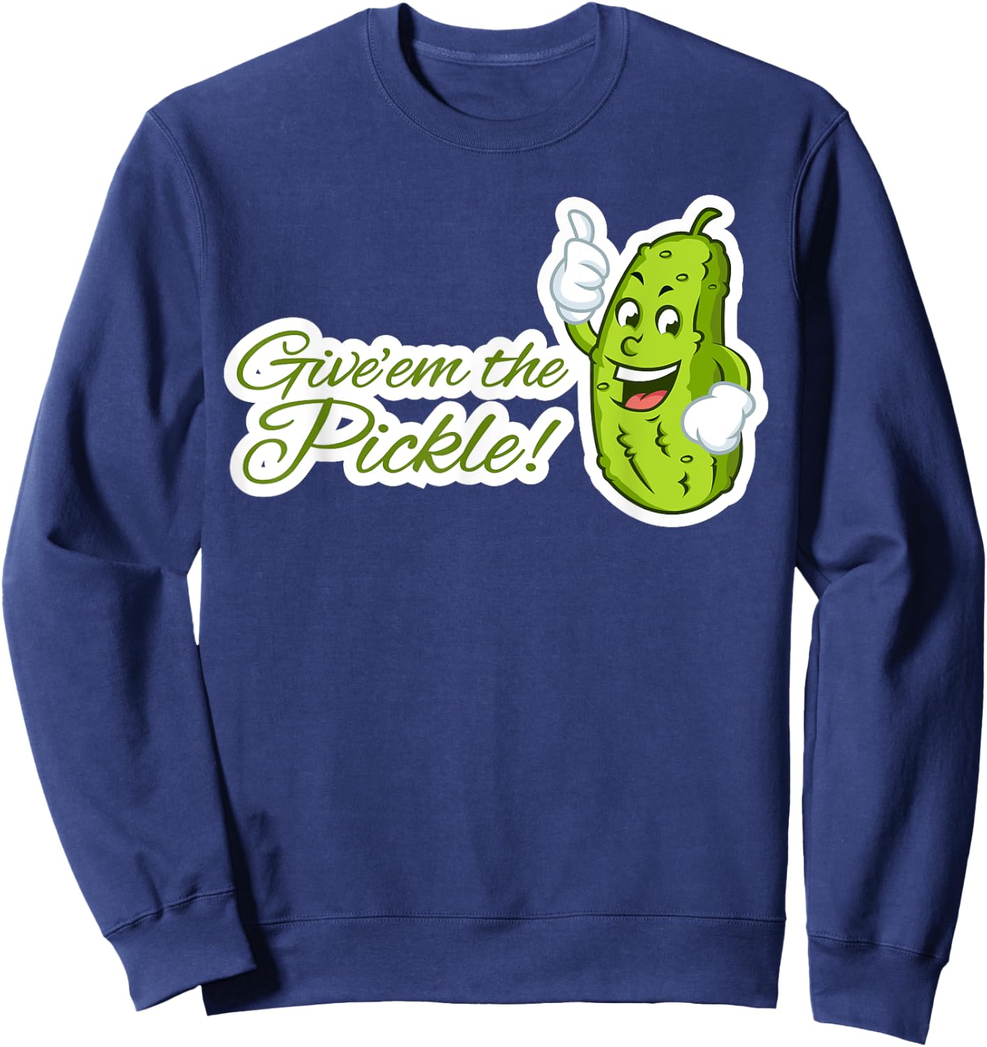 Give'em the Pickle Sweatshirt - Sweatshirt | Navy