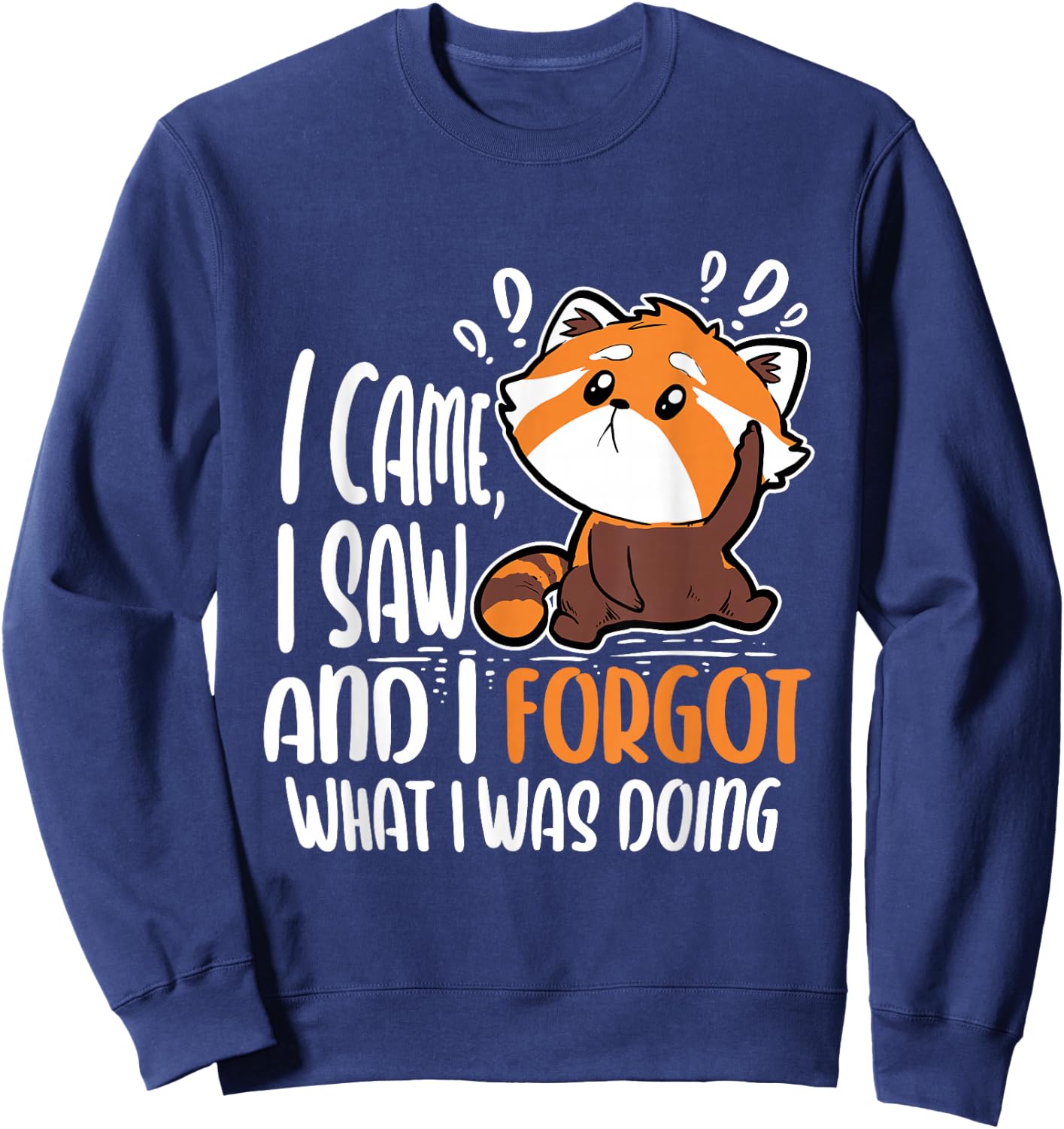 I Came I Saw And I Forgot What I Was Doing Red Panda Sweatshirt - Sweatshirt | Navy