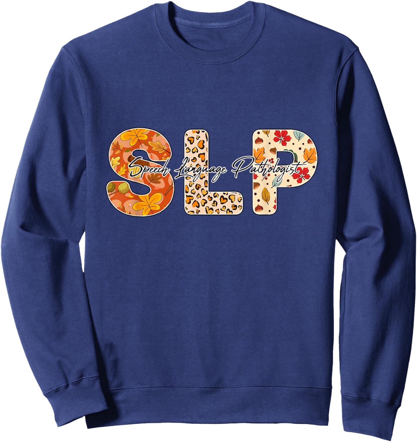 SLP speech Language Pathologist leopard floral Fall autumn Sweatshirt - Sweatshirt | Navy