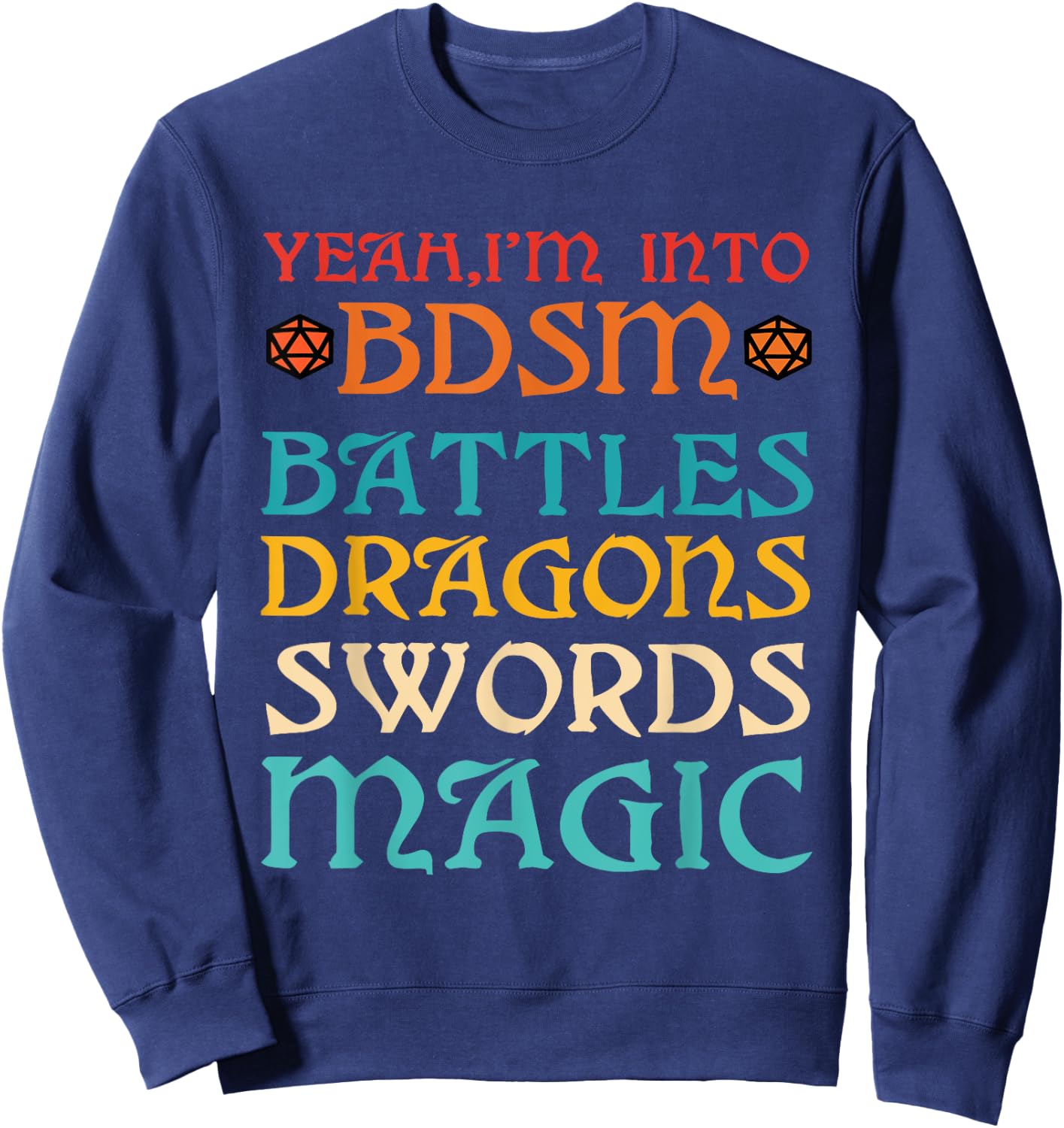 Yeah, I'm Into BDSM, Battles Dragons Swords Magic Vintage Sweatshirt - Sweatshirt | Navy