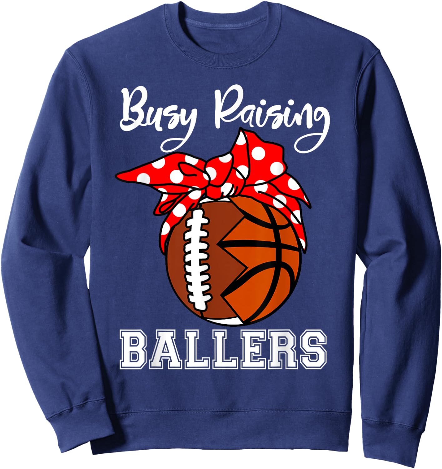 Busy Raising Ballers Funny Football Basketball Mom Sweatshirt - Sweatshirt | Navy