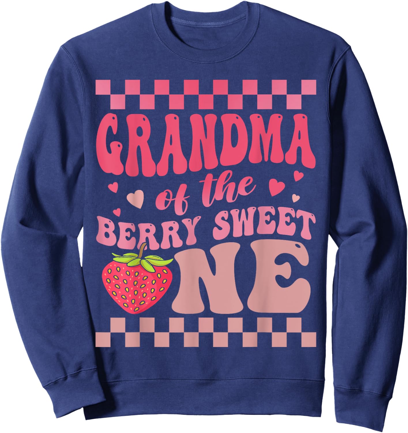 Grandma Of The Berry Sweet One Strawberry First Birthday Sweatshirt - Sweatshirt | Navy