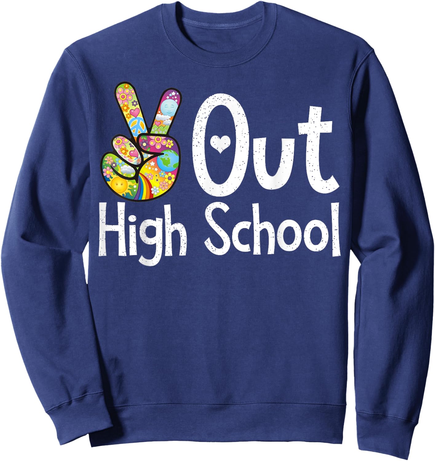 Peace Out High School - Last Day of School High School Grad Sweatshirt - Sweatshirt | Navy