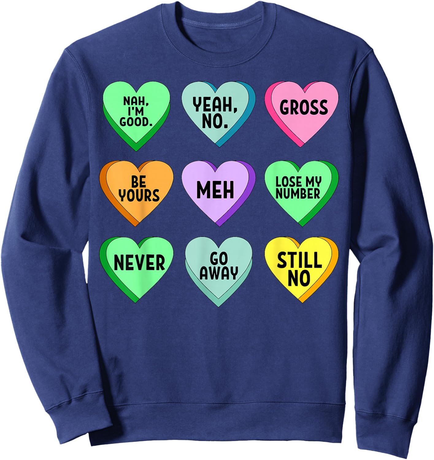 Candy Heart Sarcastic Valentine Funny Love Romantic Sweatshirt - Sweatshirt | Navy