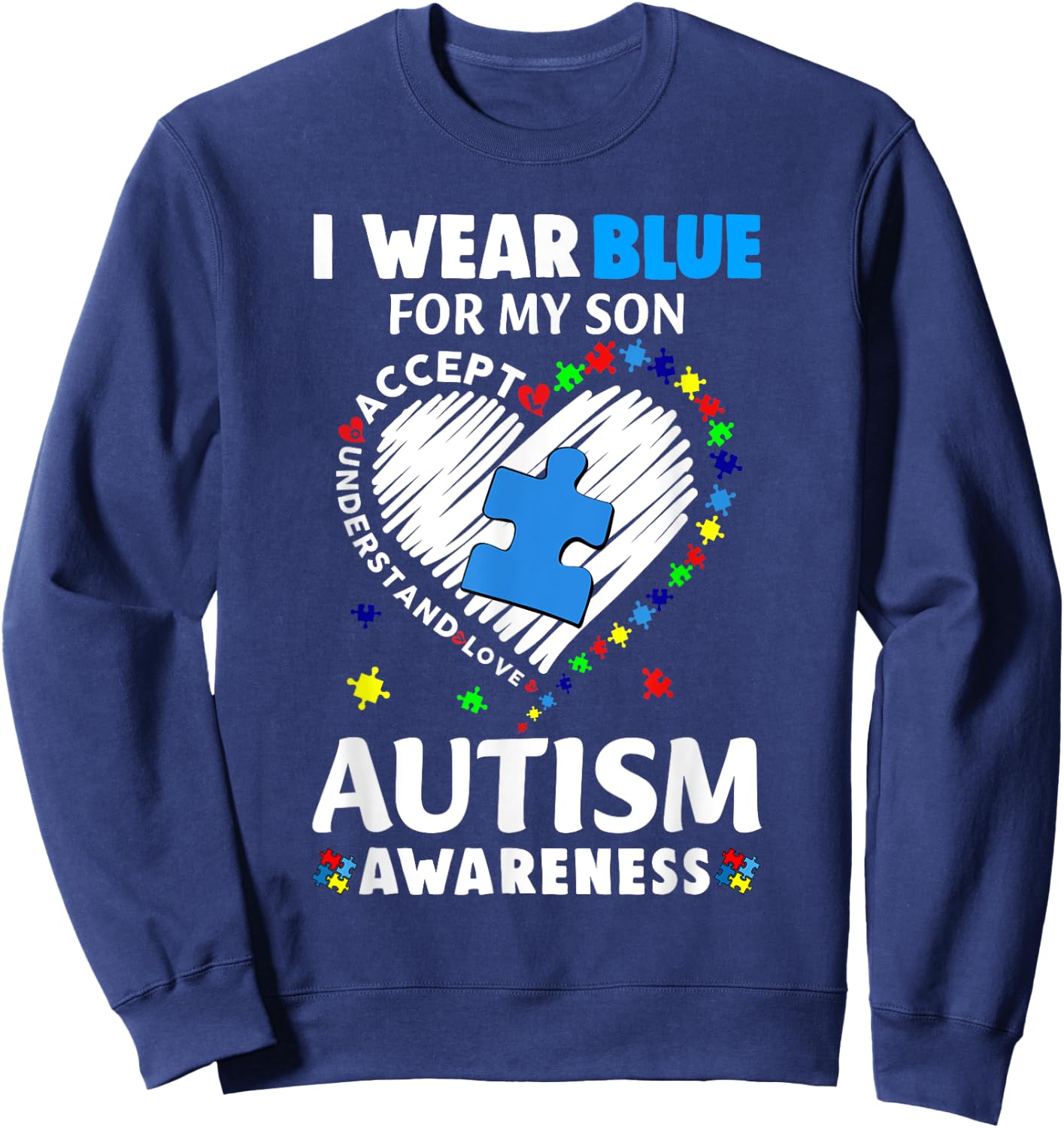 Heart I Wear Blue For My Son Autism Awareness Month Sweatshirt - Sweatshirt | Navy