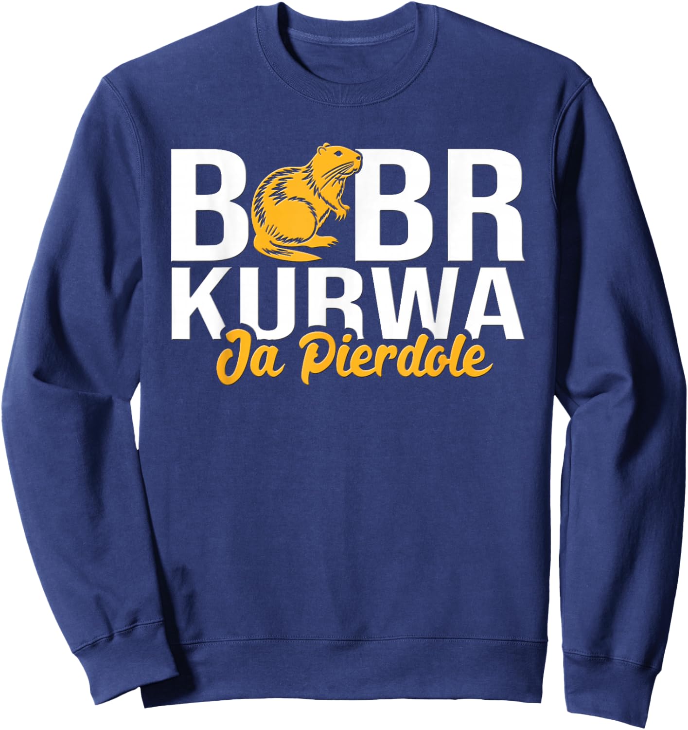 Bobr Kurwa Ja Pierdole Sweatshirt - Sweatshirt | Navy