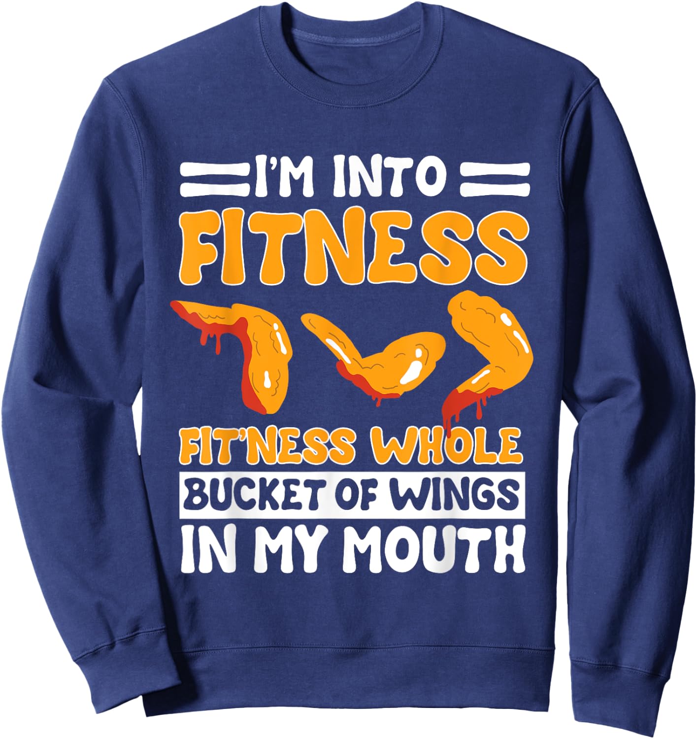 Chicken Wings Lover Fried Fast Food Buffalo Funny Foodie Sweatshirt - Sweatshirt | Navy