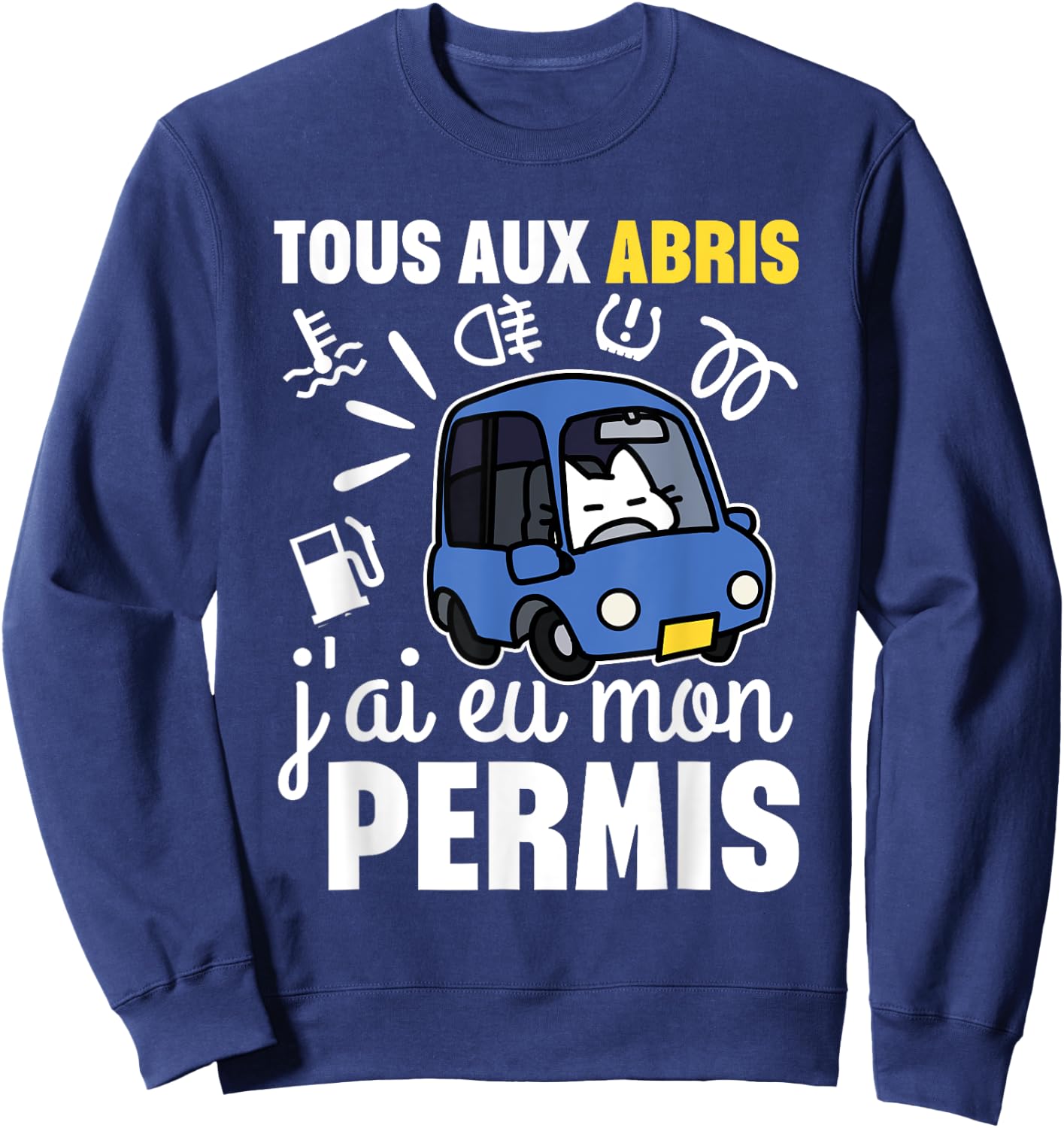 Young Driver Humor All In Shelter, I Got My License , Black, S Sweatshirt - Sweatshirt | Navy