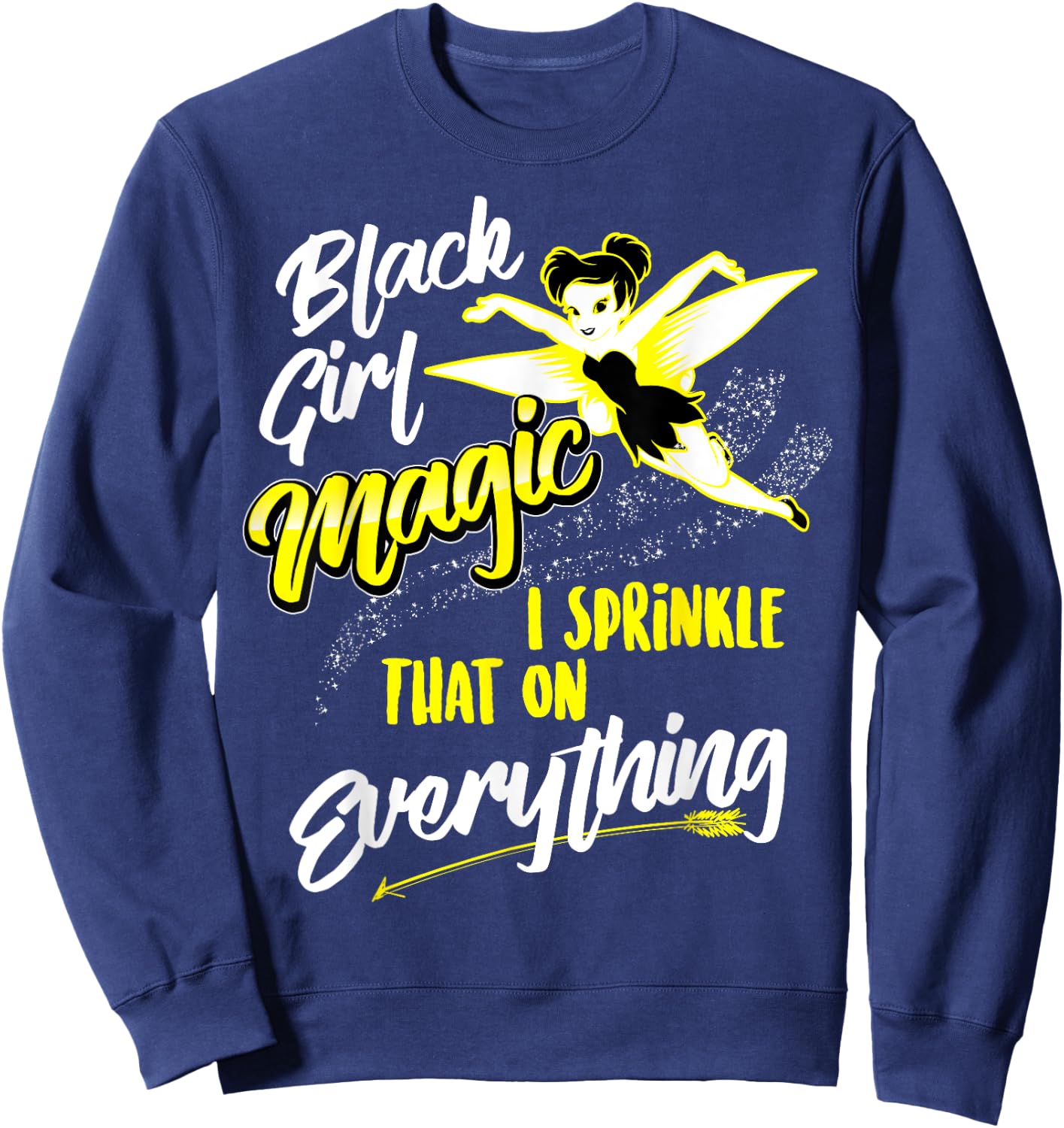 Black Girl Magic I Sprinkle That On Everything Funny Gift Sweatshirt - Sweatshirt | Navy