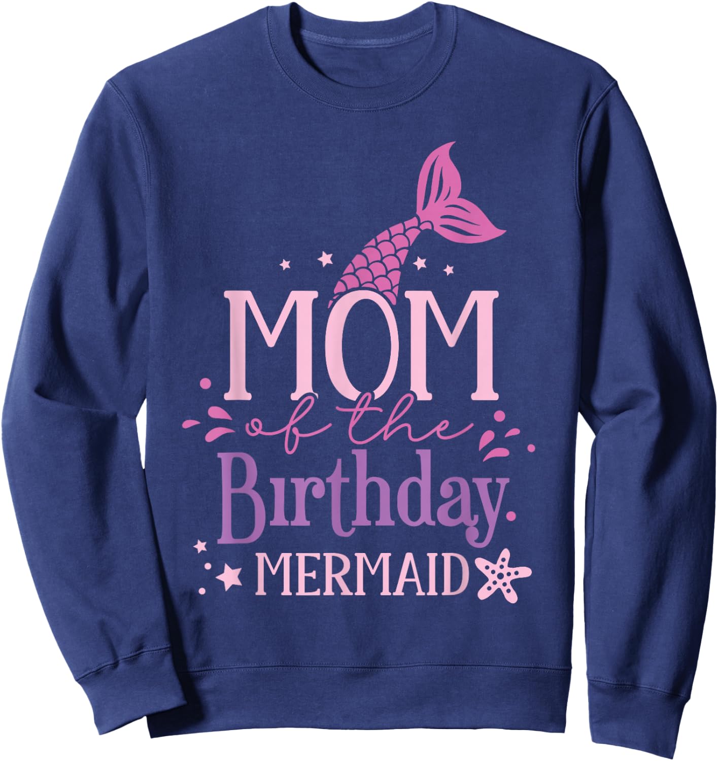 Mom Of The Birthday Mermaid Girls Mermaids Birthday Mermaid Sweatshirt - Sweatshirt | Navy