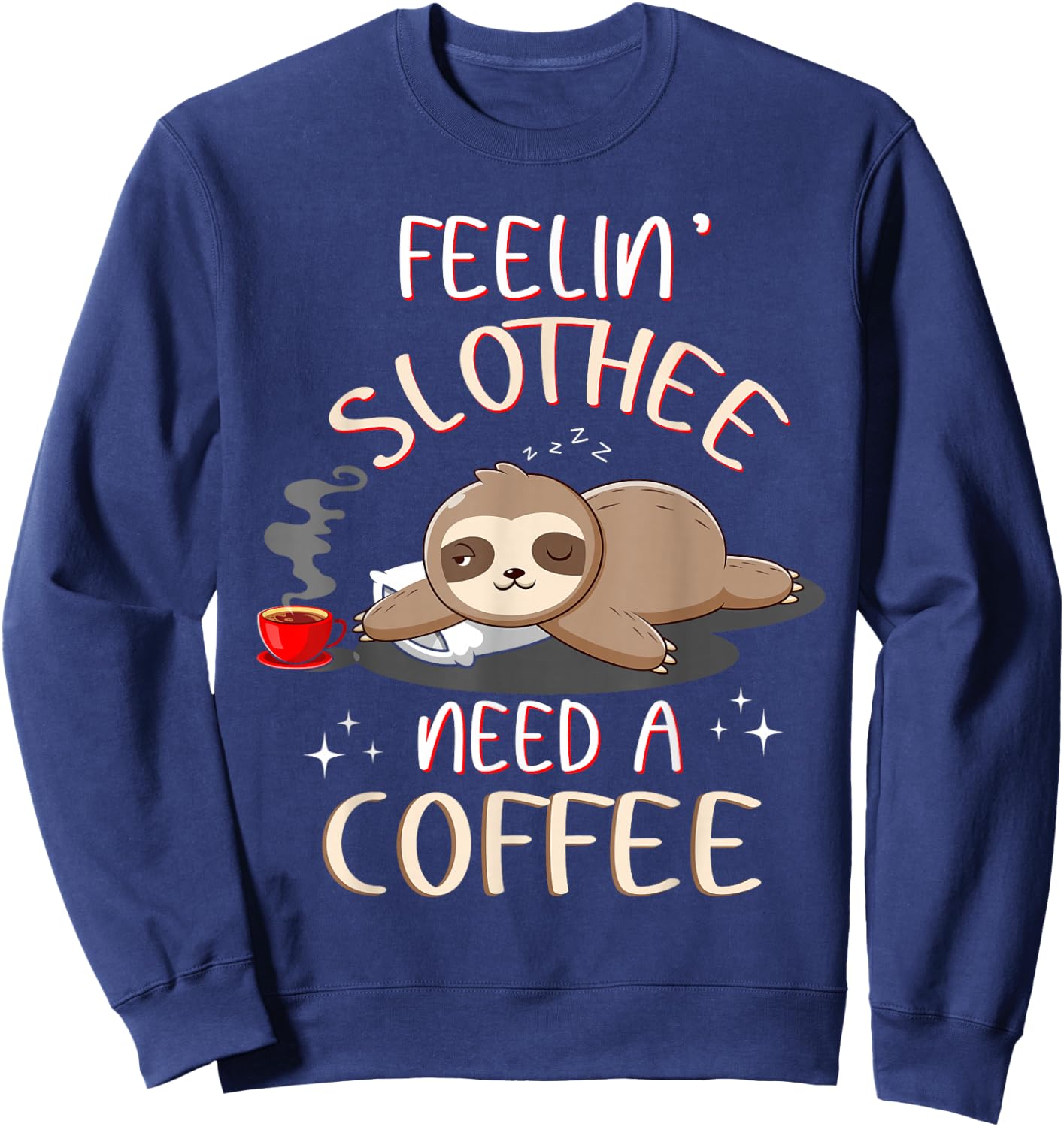 Slothee Wants Coffee Sloths Coffee T Shirts Funny Sweatshirt - Sweatshirt | Navy